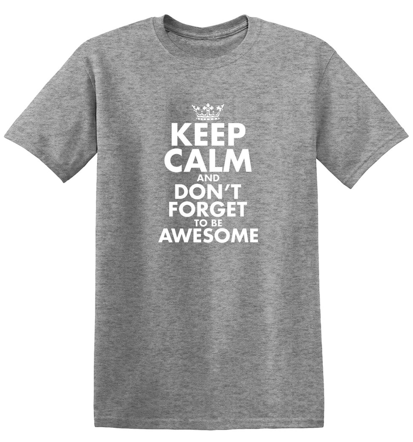 Funny T-Shirts design "Keep Calm And Don't Forget To Be Awesome - Ring Spun Tee"