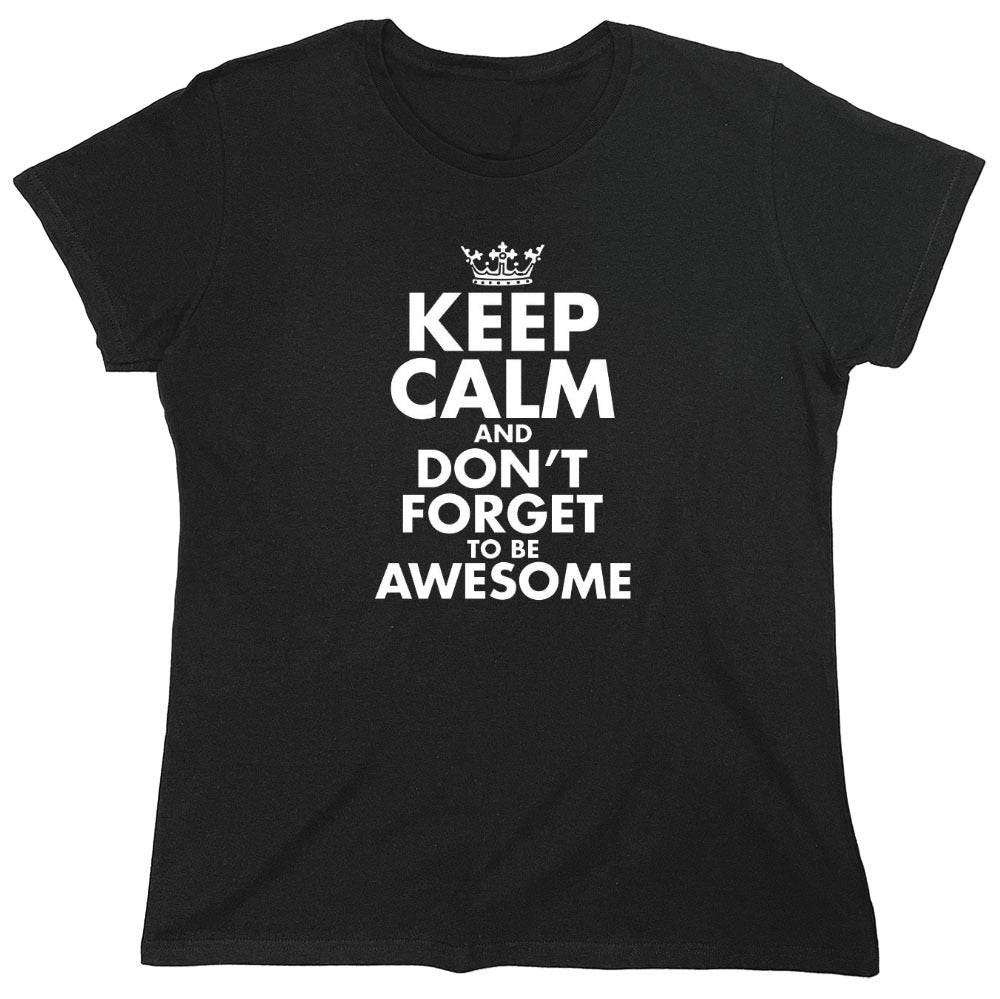 Funny T-Shirts design "Keep Calm And Don't Forget To Be Awesome - Womens"