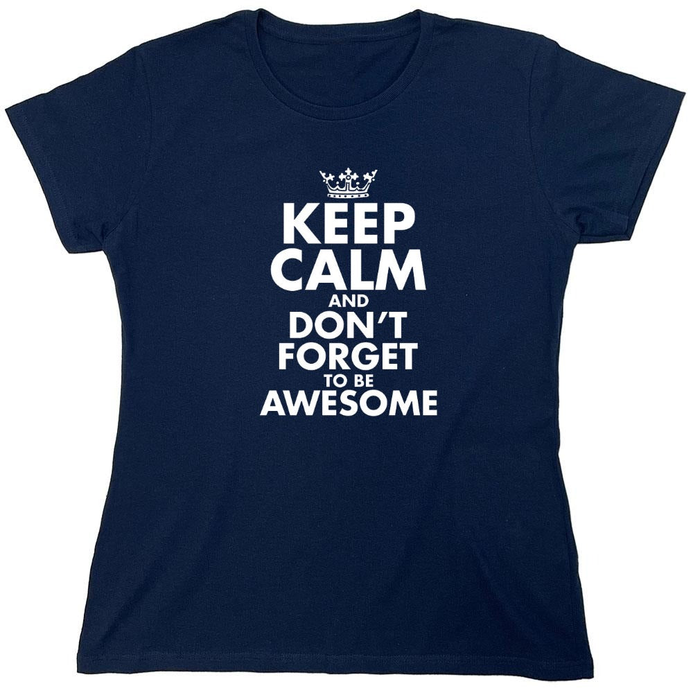 Funny T-Shirts design "Keep Calm And Don't Forget To Be Awesome - Womens"