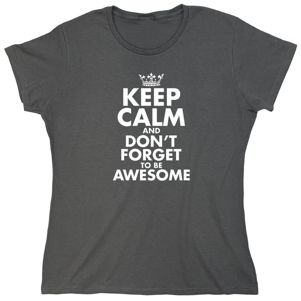 Funny T-Shirts design "Keep Calm And Don't Forget To Be Awesome - Womens"