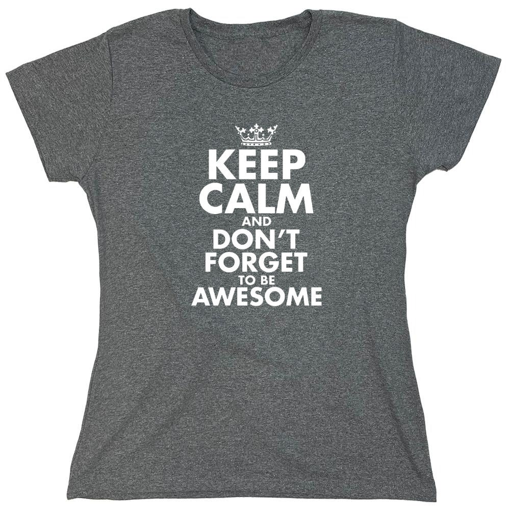 Funny T-Shirts design "Keep Calm And Don't Forget To Be Awesome - Womens"