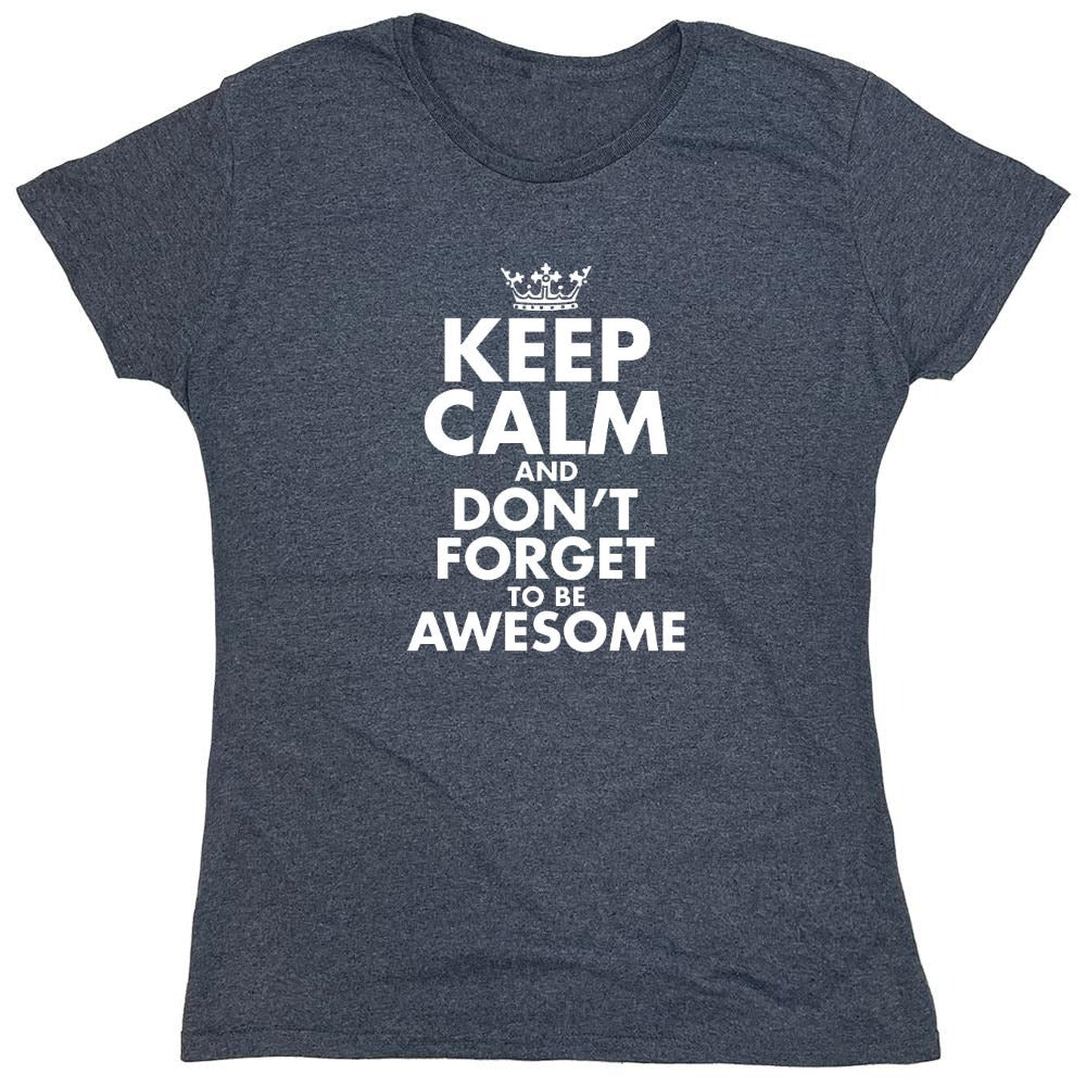 Funny T-Shirts design "Keep Calm And Don't Forget To Be Awesome - Womens"