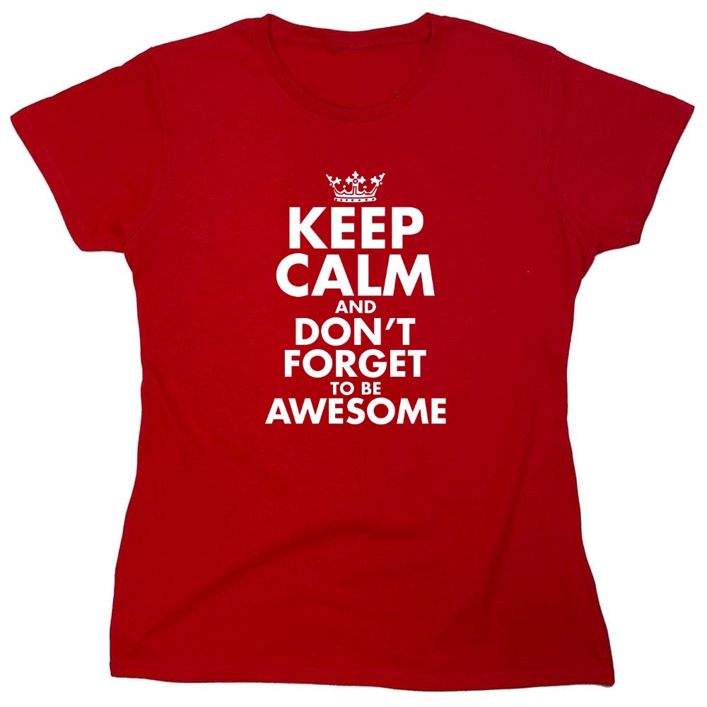 Funny T-Shirts design "Keep Calm And Don't Forget To Be Awesome - Womens"