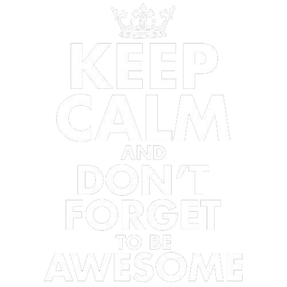 Funny T-Shirts design "Keep Calm And Don't Forget To Be Awesome"