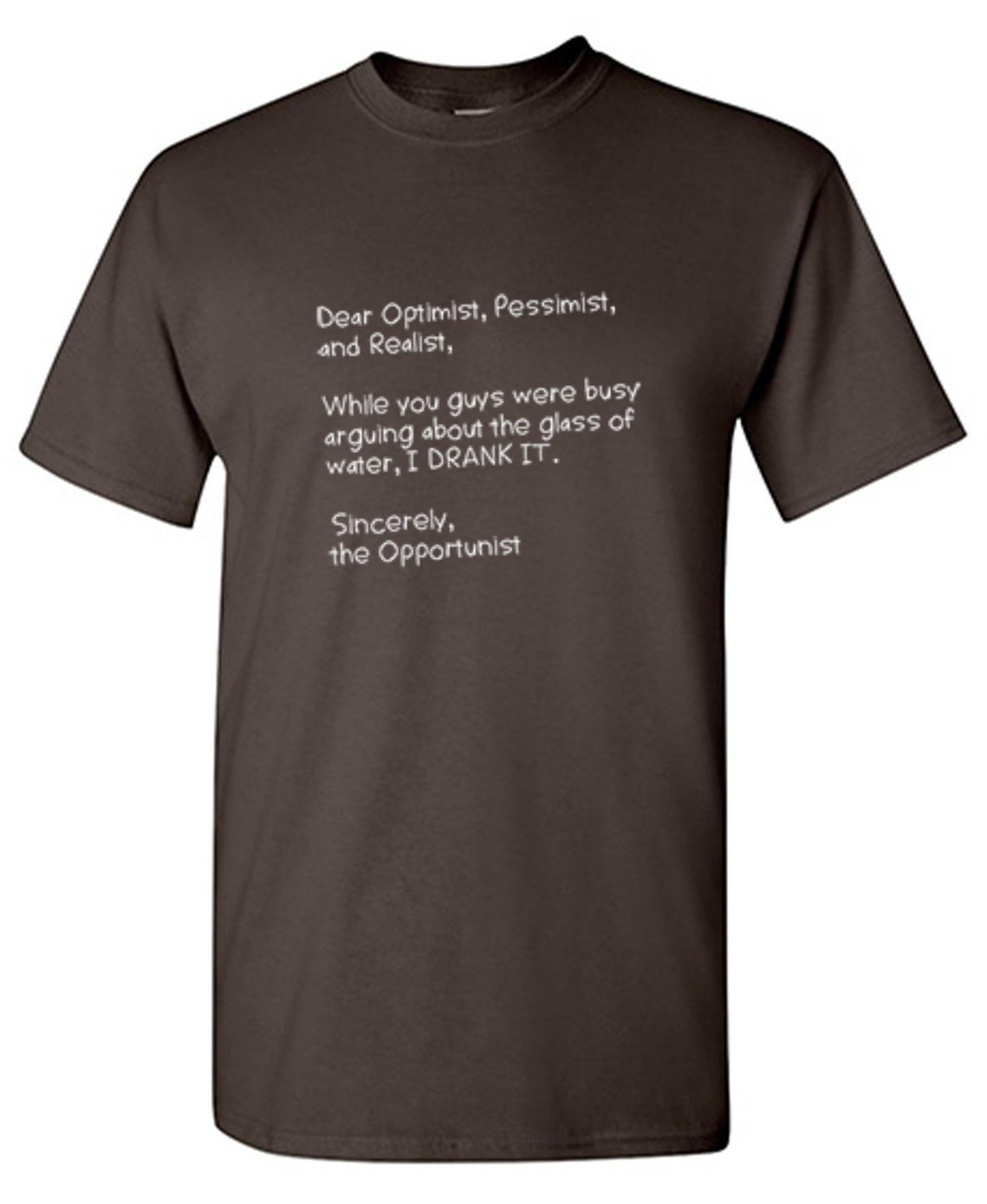 Funny T-Shirts design "Dear Optimist Pessimist And Realist, While You Guys Were Busy Arguing - Tall Tee"