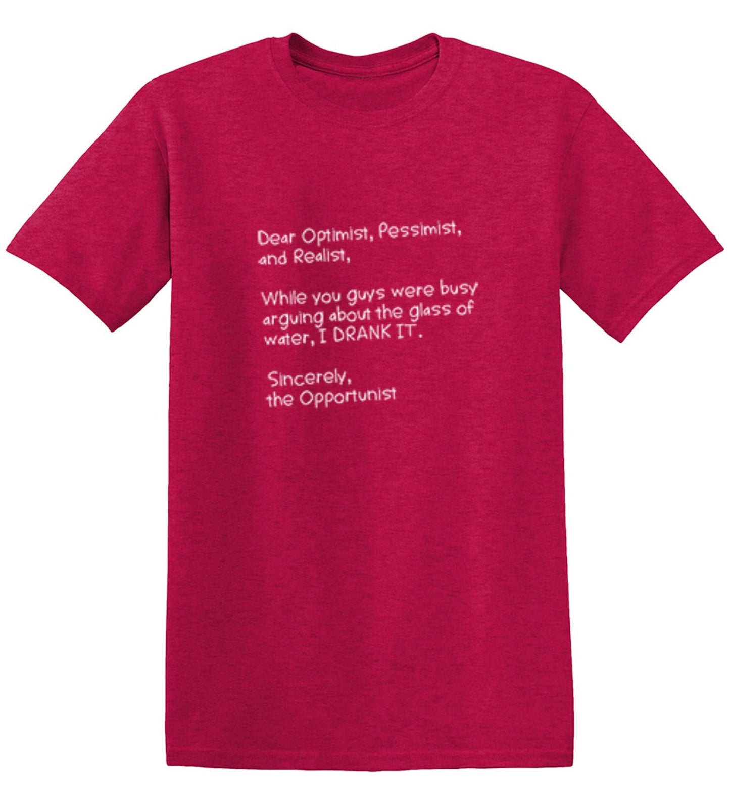 Funny T-Shirts design "Dear Optimist Pessimist And Realist, While You Guys Were Busy Arguing - Tall Tee"
