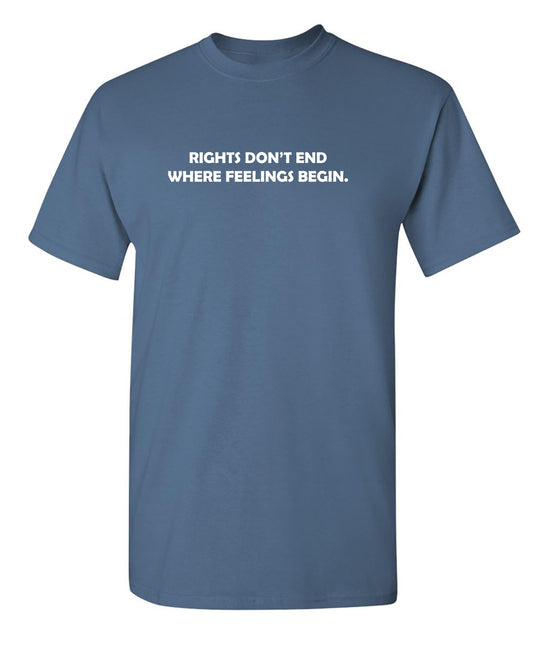 Funny T-Shirts design "Rights Don't End Where Feelings Begin"