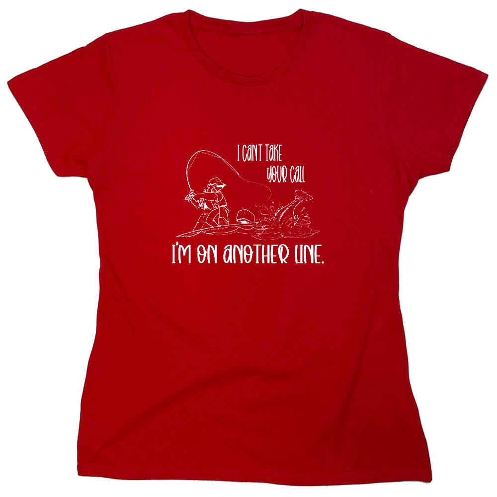 Funny T-Shirts design "I Can't Take Your Call - Womens"