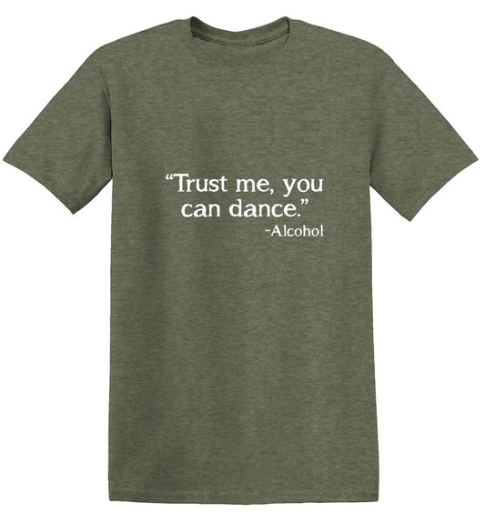 Funny T-Shirts design "Trust Me, You Can Dance. - Alcohol T-Shirt"