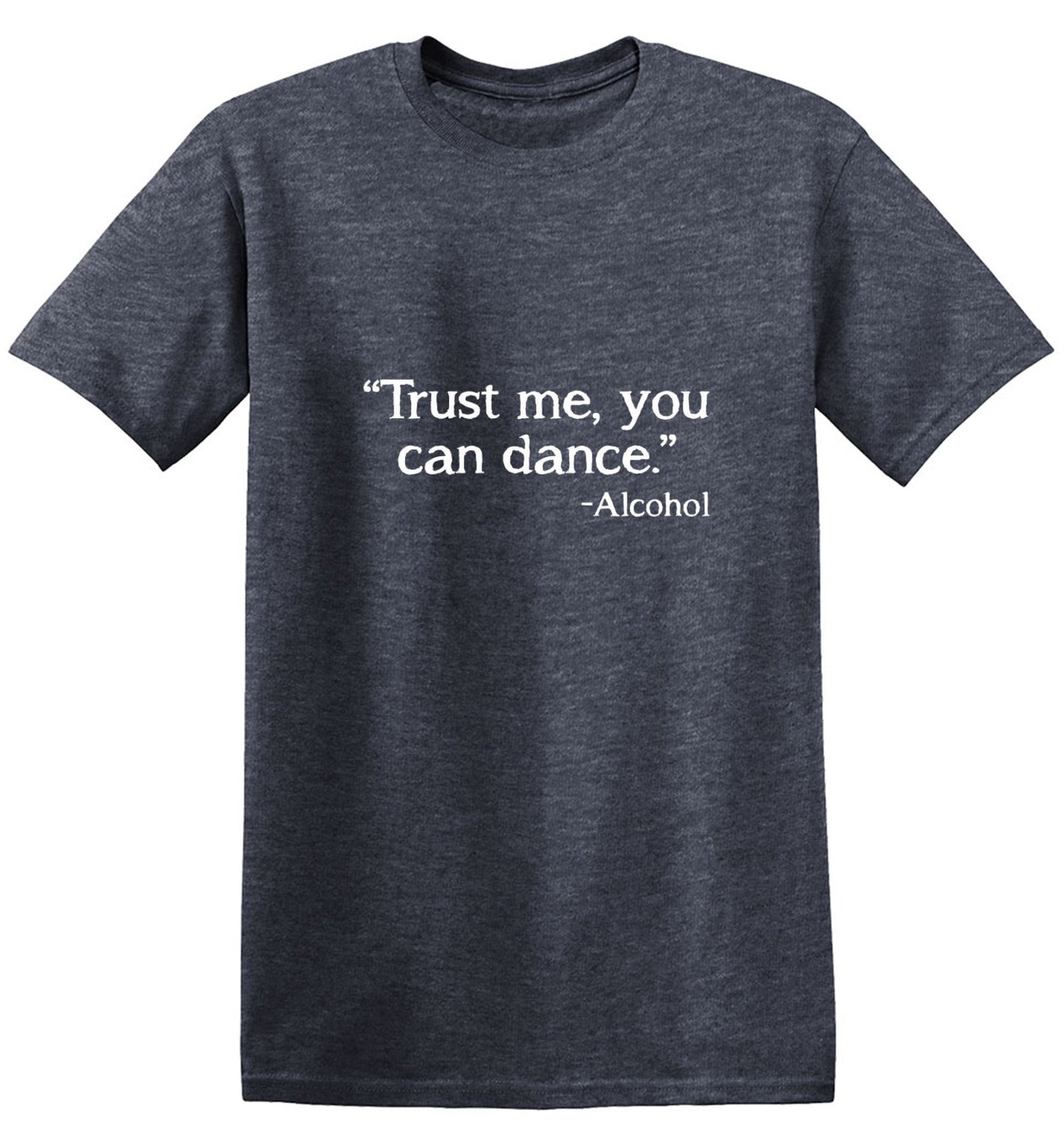 Funny T-Shirts design "Trust Me, You Can Dance. - Alcohol T-Shirt - Youth"