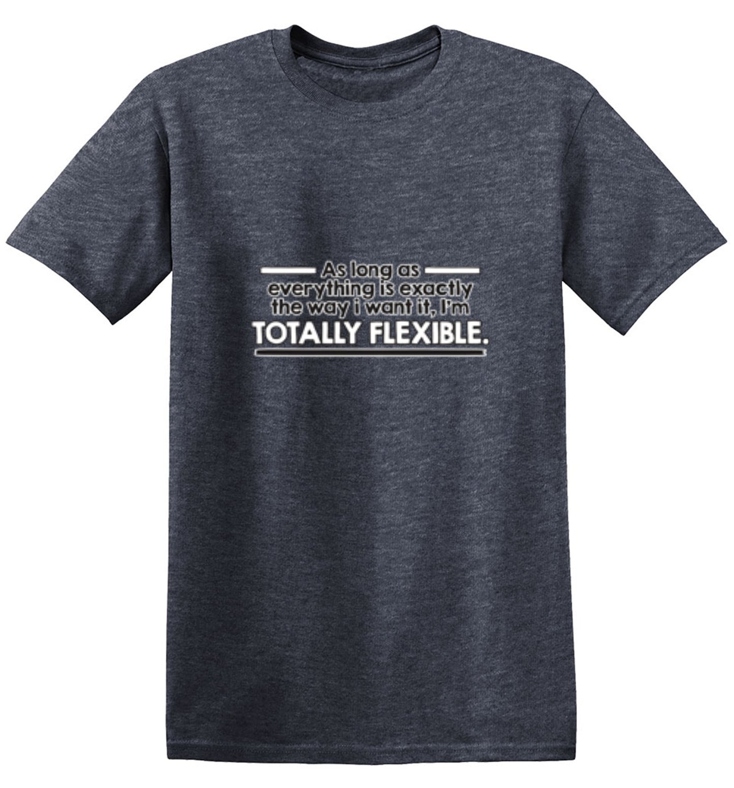 Funny T-Shirts design "As Long As Everything Is Exactly The Way I Want It I'm Totally Flexible - Youth"