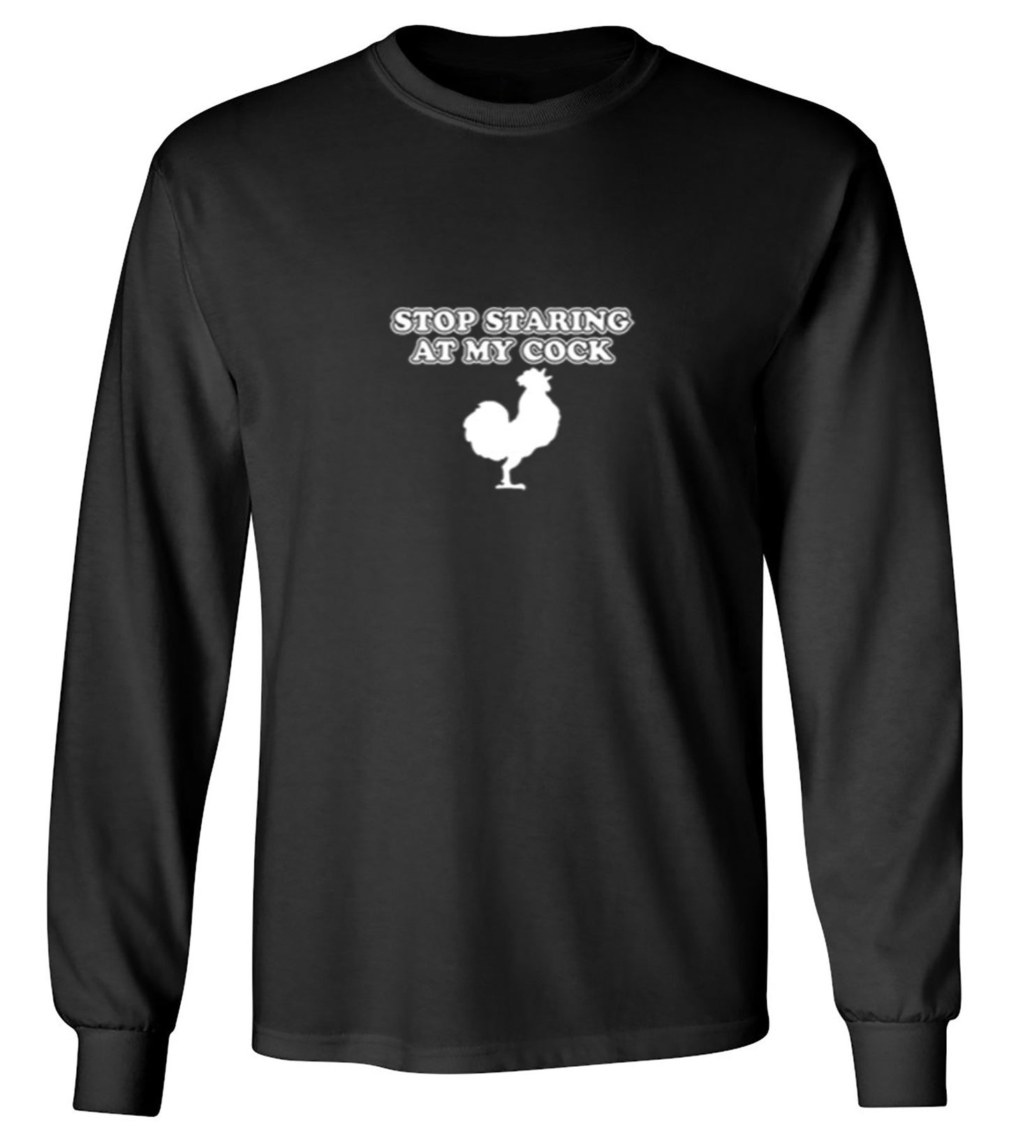 Funny T-Shirts design "Stop Staring At My Cock - Long Sleeve"