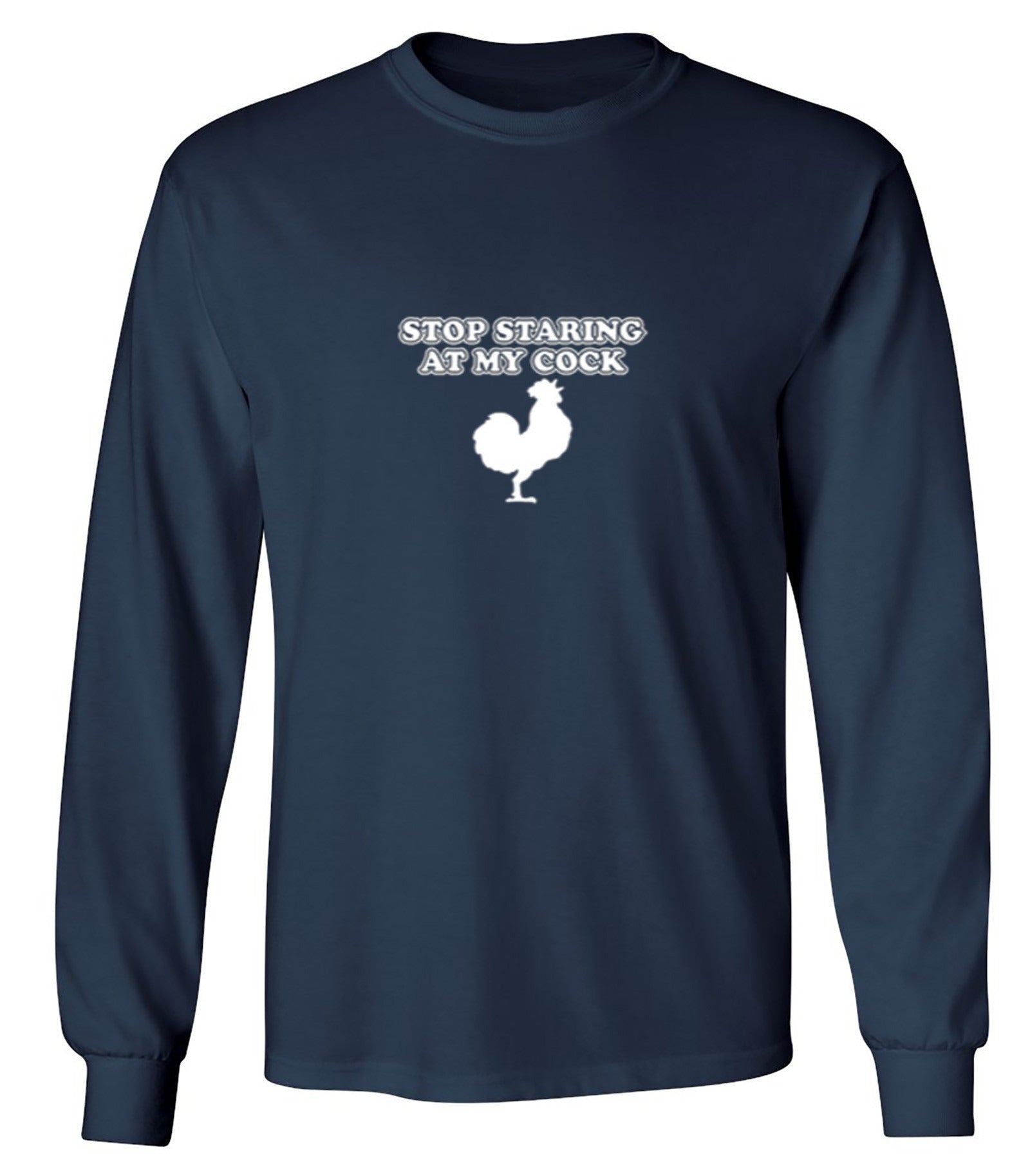 Funny T-Shirts design "Stop Staring At My Cock - Long Sleeve"