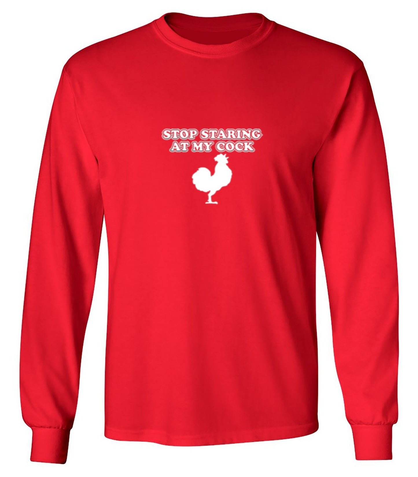 Funny T-Shirts design "Stop Staring At My Cock - Long Sleeve"