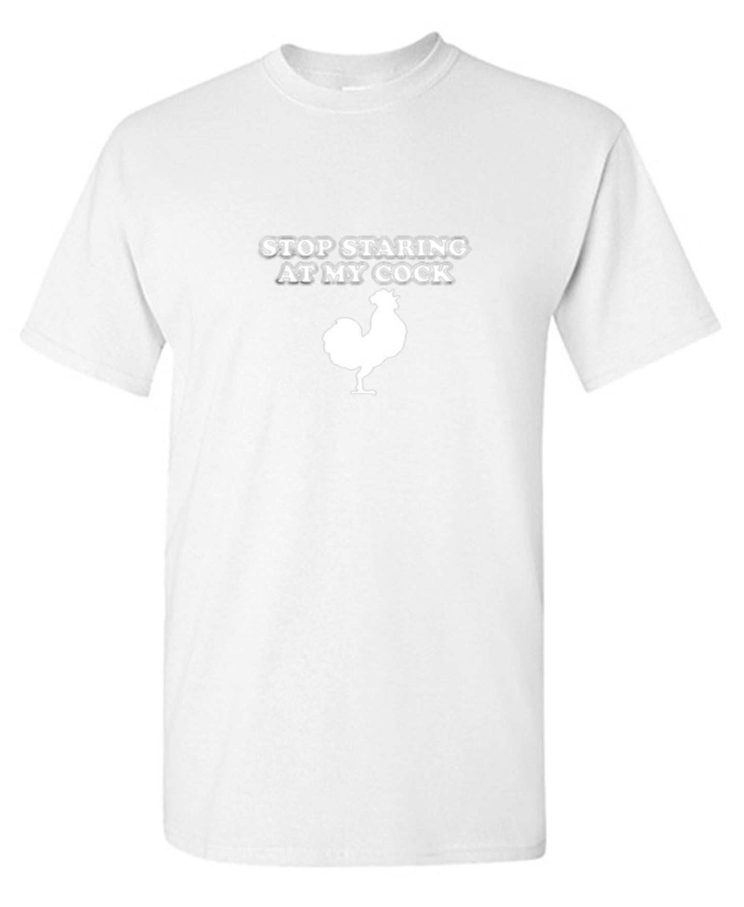 Funny T-Shirts design "Stop Staring At My Cock - Ring Spun Tee"