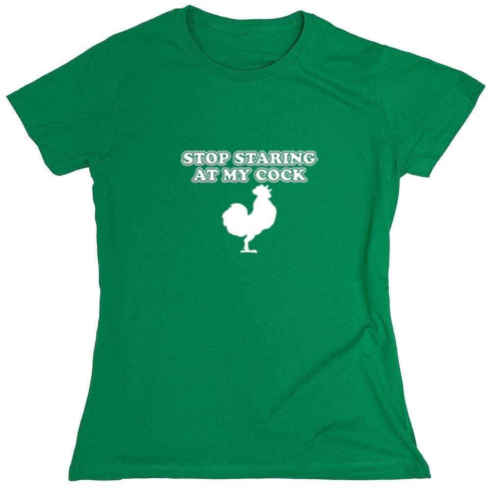 Funny T-Shirts design "Stop Staring At My Cock - Womens"