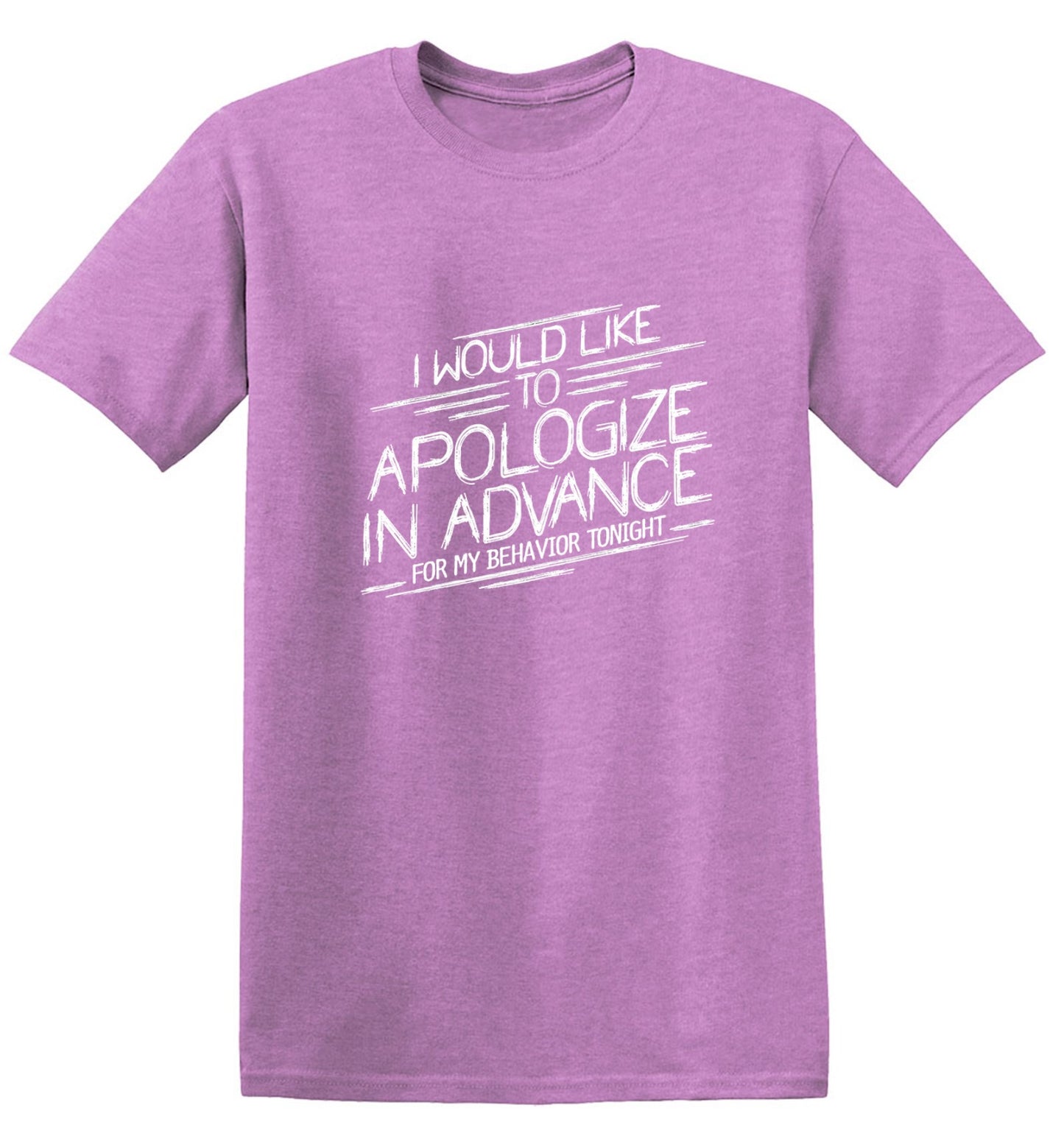 Funny T-Shirts design "I Would Like To Apologize In Advance For My Behavior Tonight"
