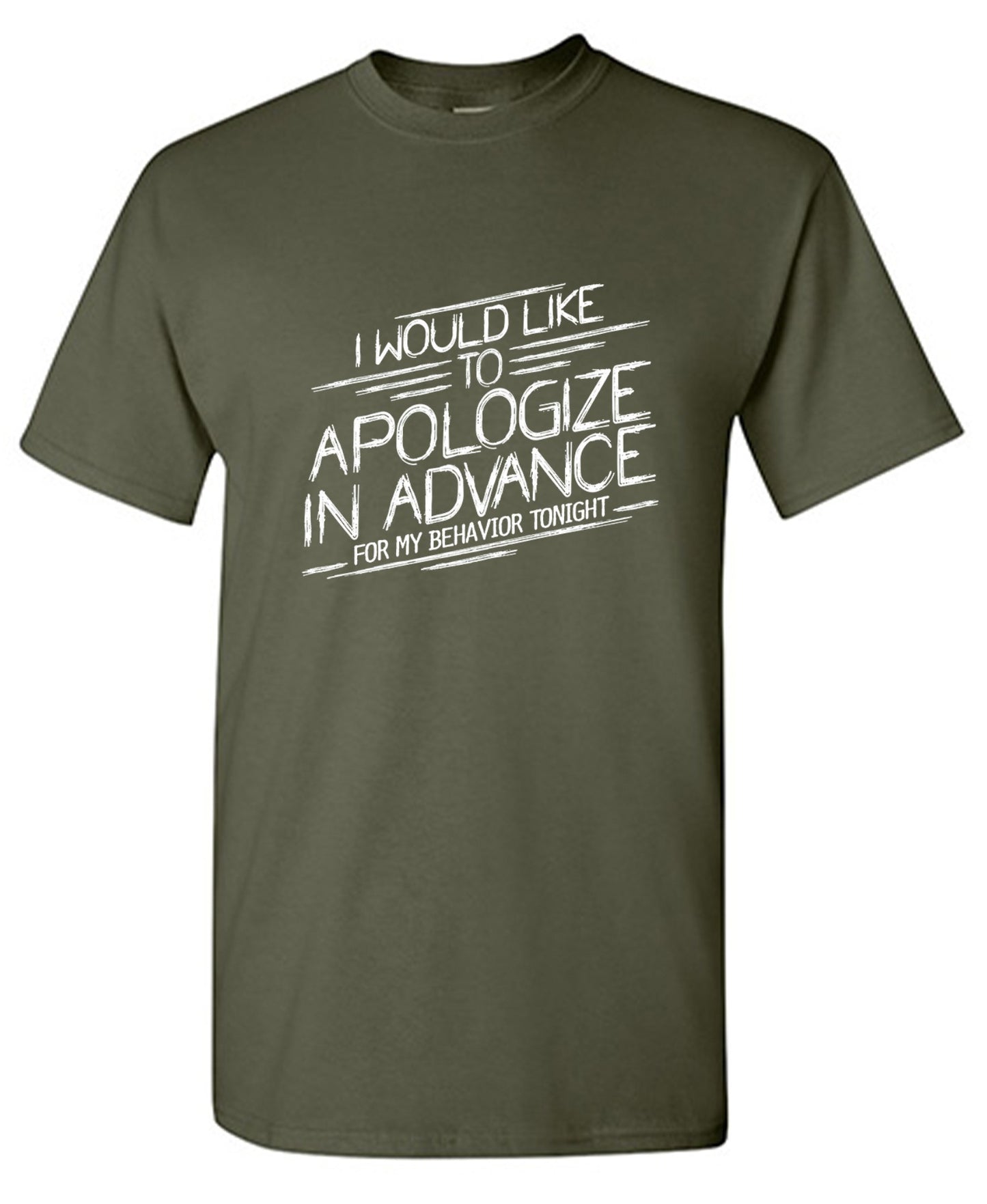 Funny T-Shirts design "I Would Like To Apologize In Advance For My Behavior Tonight"