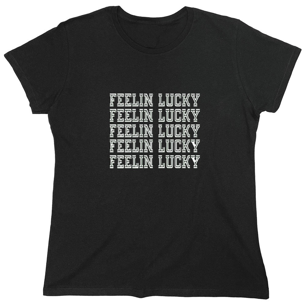 Funny T-Shirts design "FEELIN LUCKY - Womens"