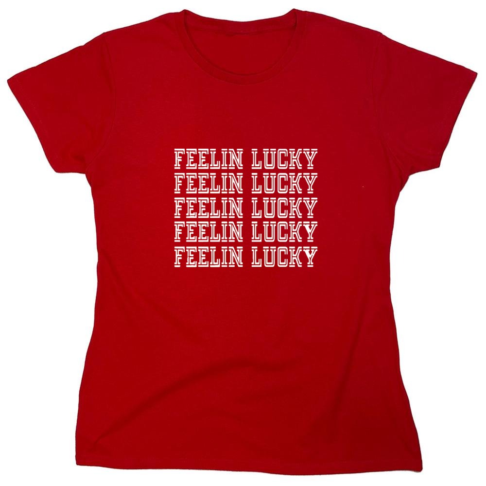 Funny T-Shirts design "FEELIN LUCKY - Womens"