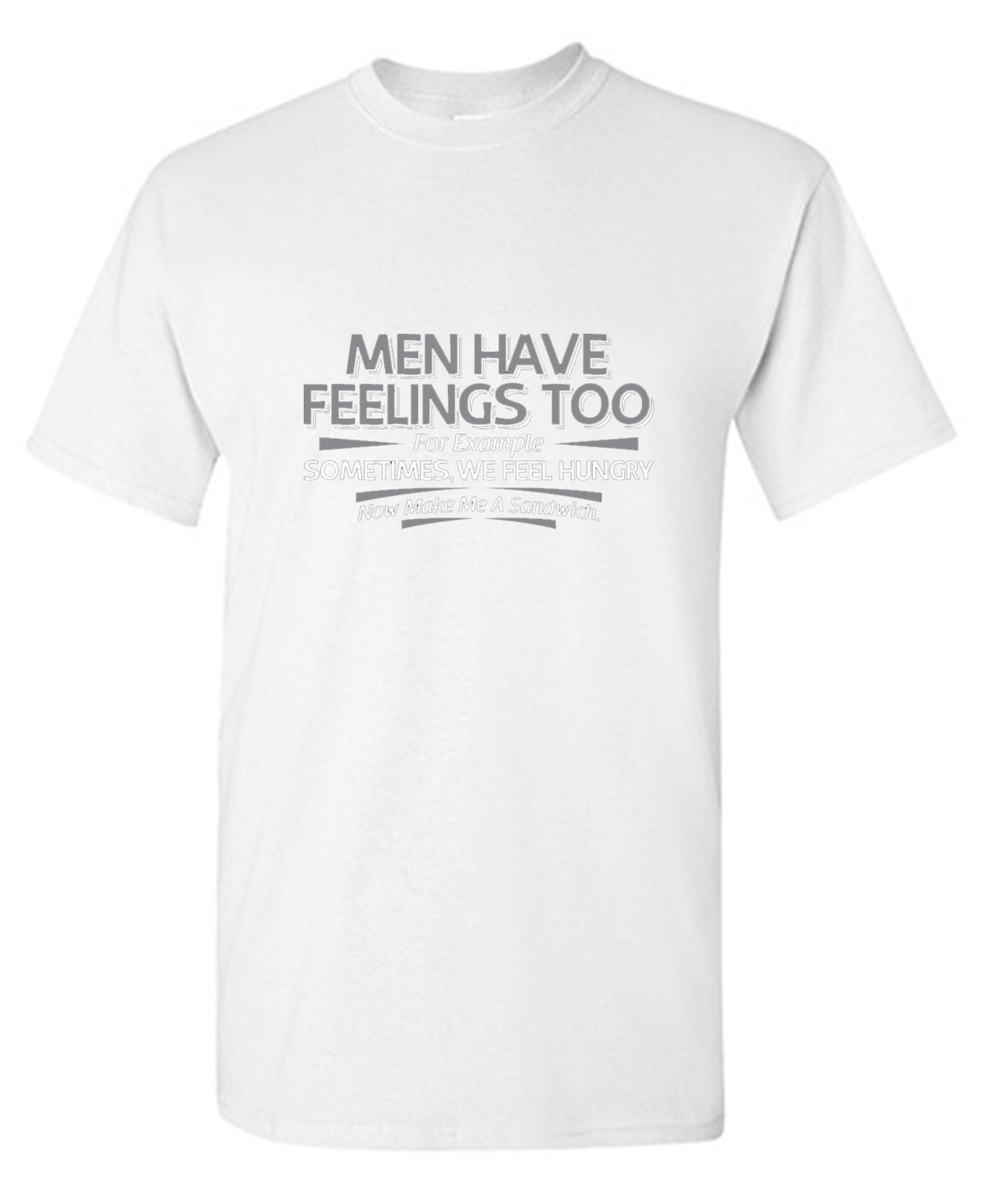 Funny T-Shirts design "Men Have Feelings Too. For Example, Sometimes, We Feel Hungry. - Youth"
