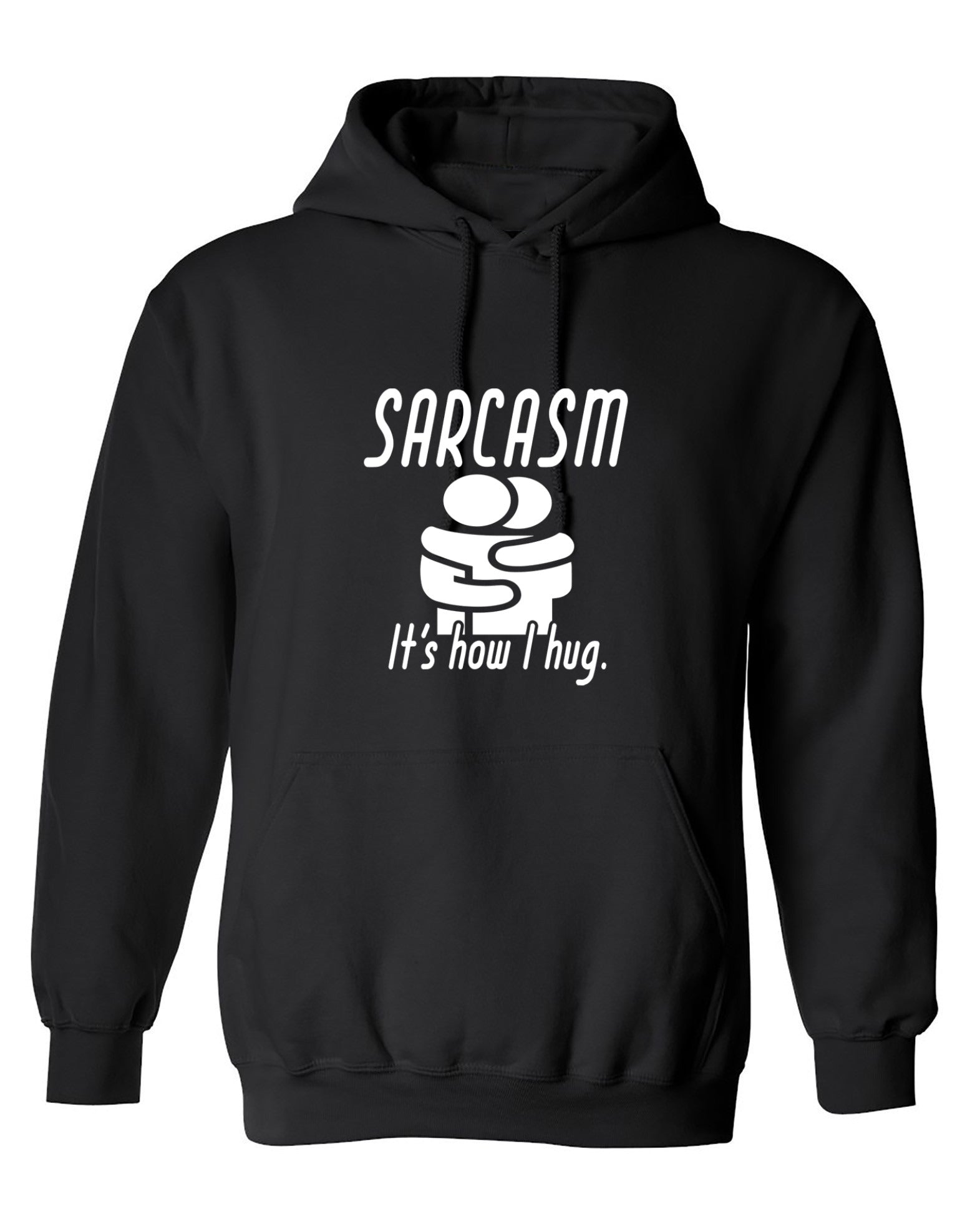 Funny T-Shirts design "Sarcasm Its How I Hug - Hoodie"