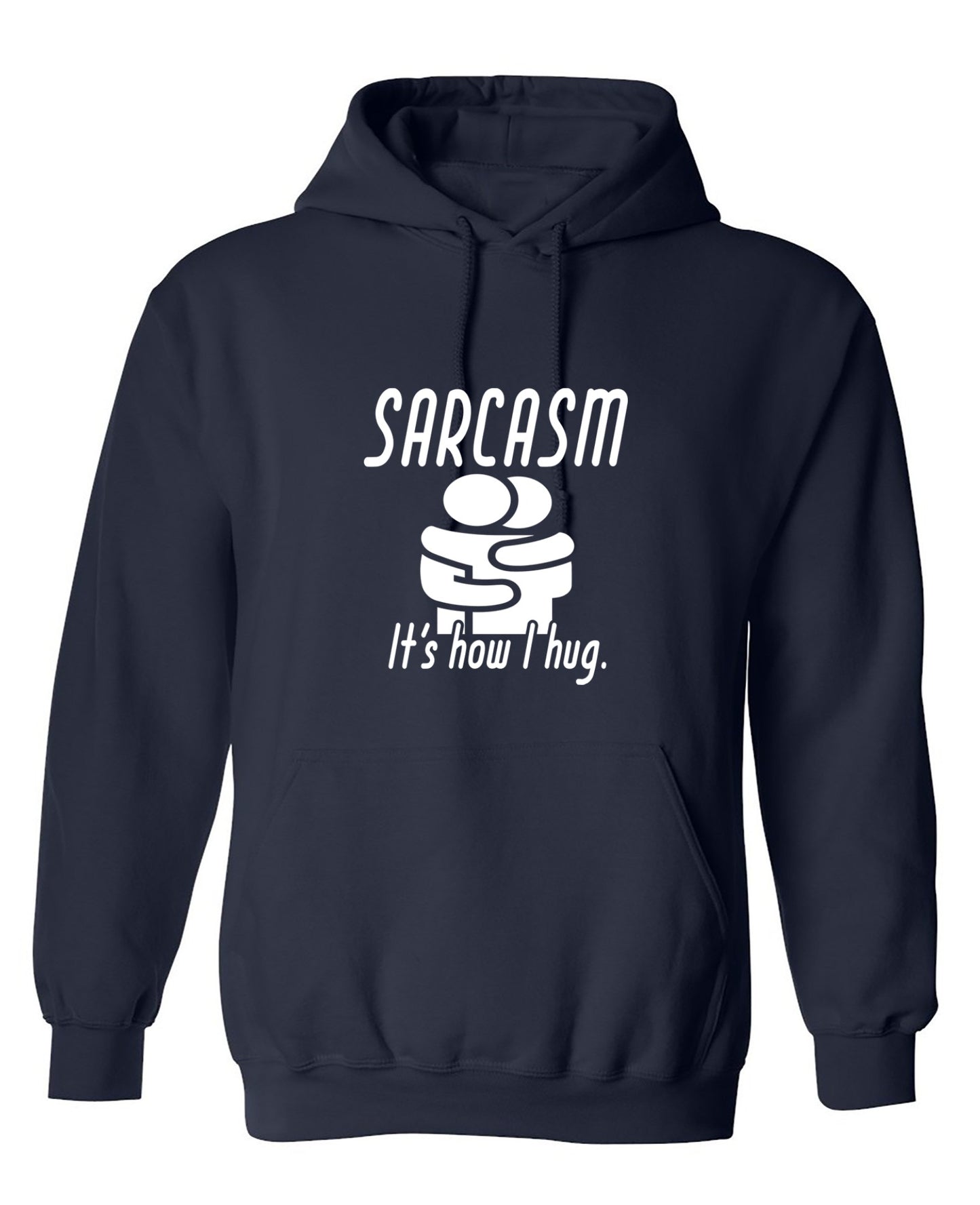 Funny T-Shirts design "Sarcasm Its How I Hug - Hoodie"