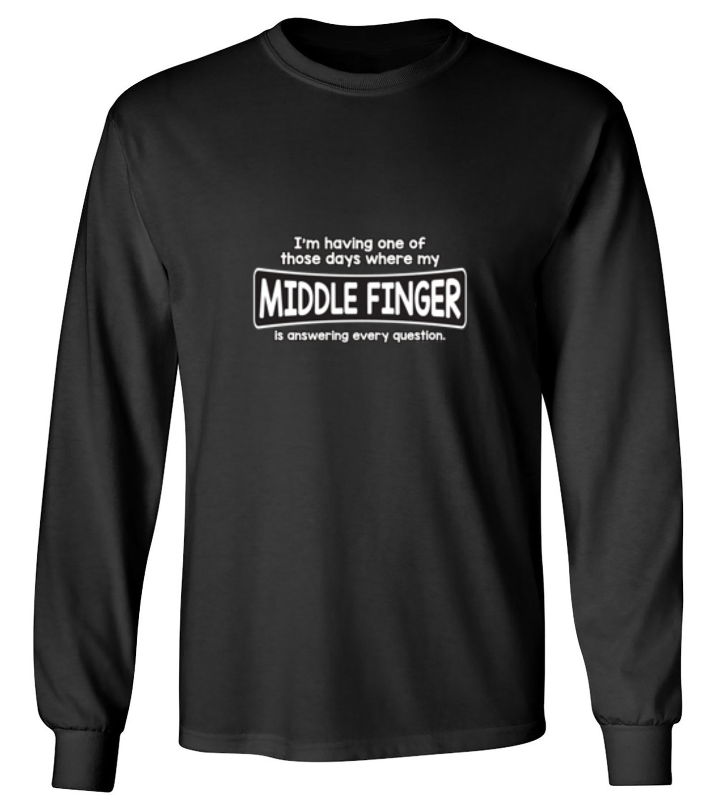 Funny T-Shirts design "I'm Having One Of Those Days Where My Middle Finger - Long Sleeve"