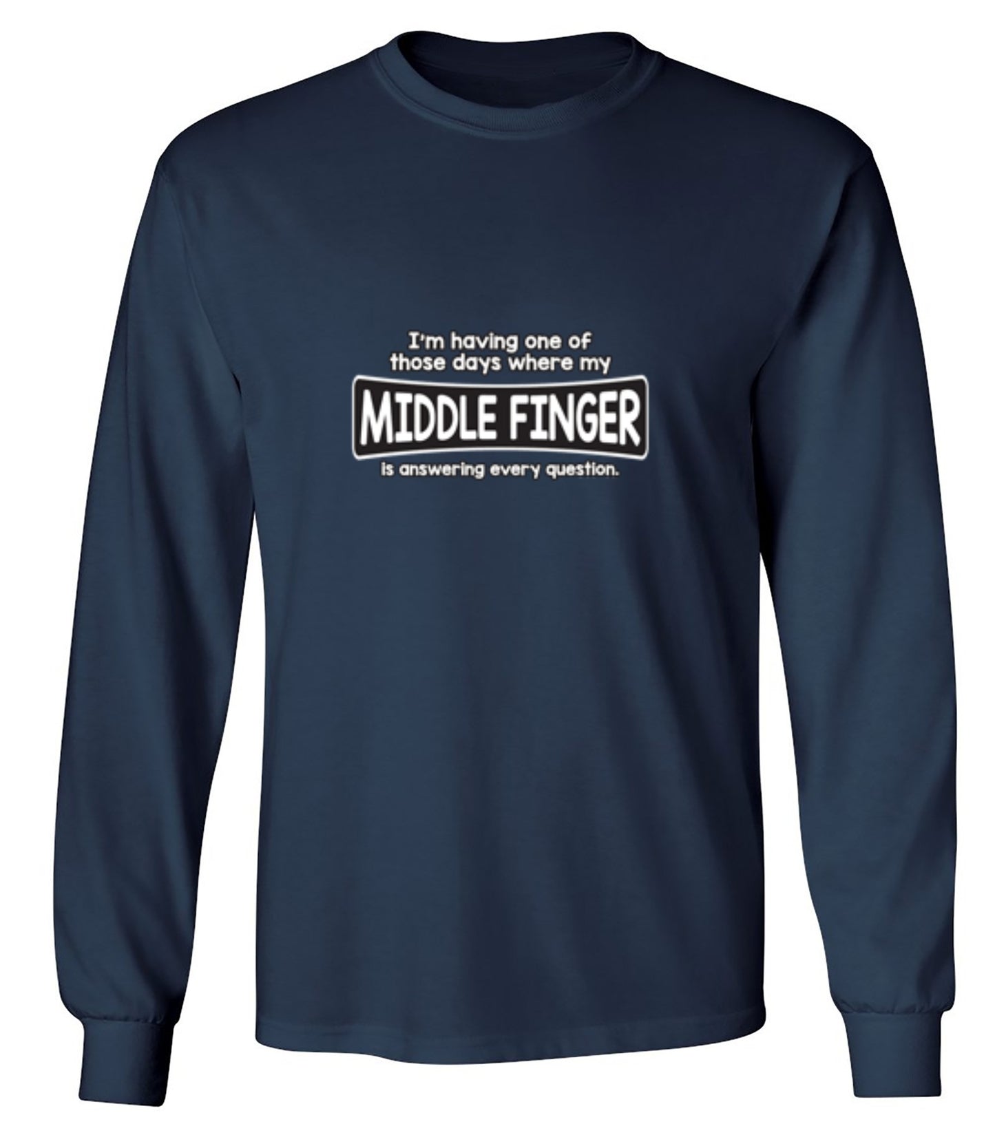 Funny T-Shirts design "I'm Having One Of Those Days Where My Middle Finger - Long Sleeve"