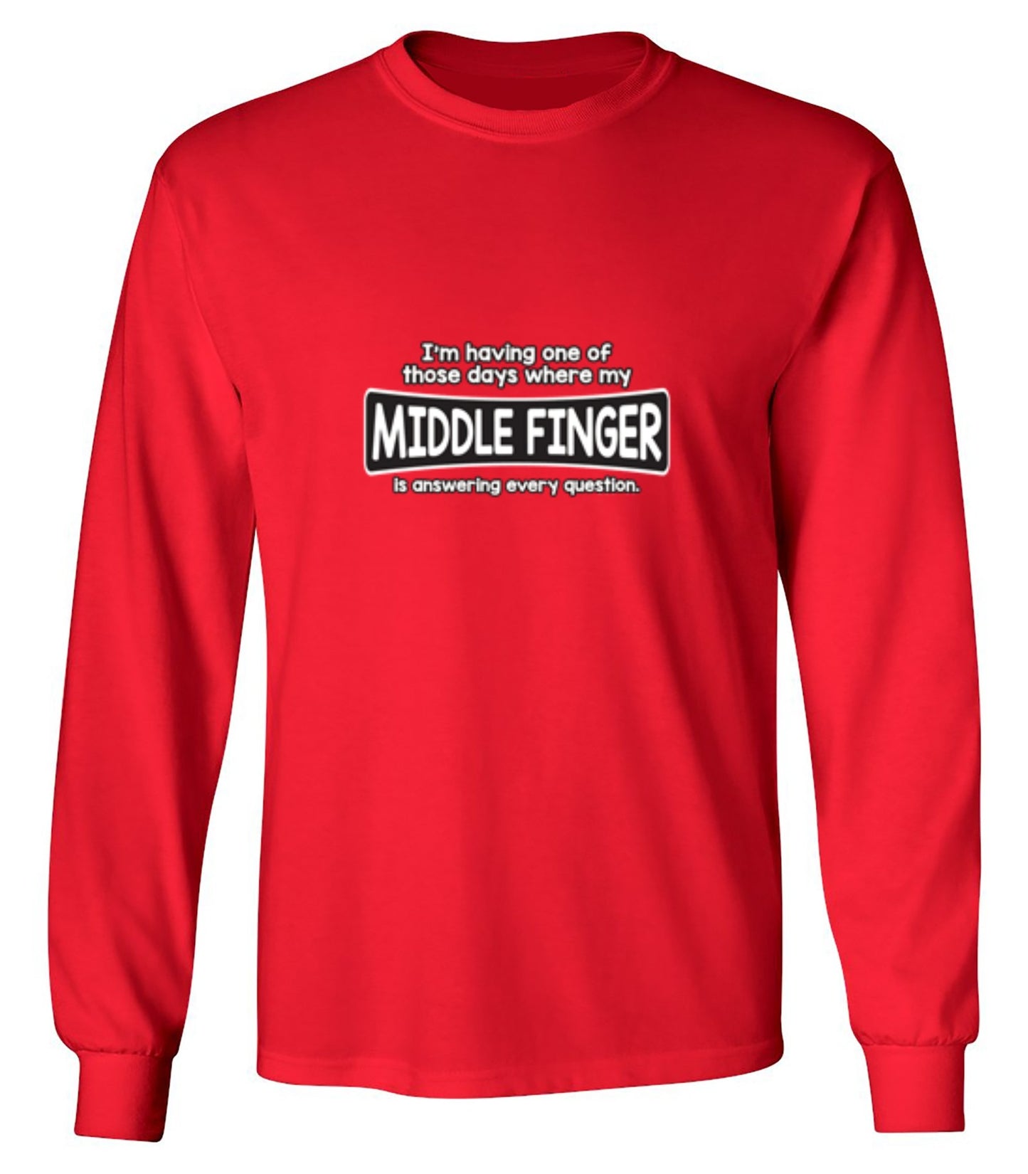 Funny T-Shirts design "I'm Having One Of Those Days Where My Middle Finger - Long Sleeve"