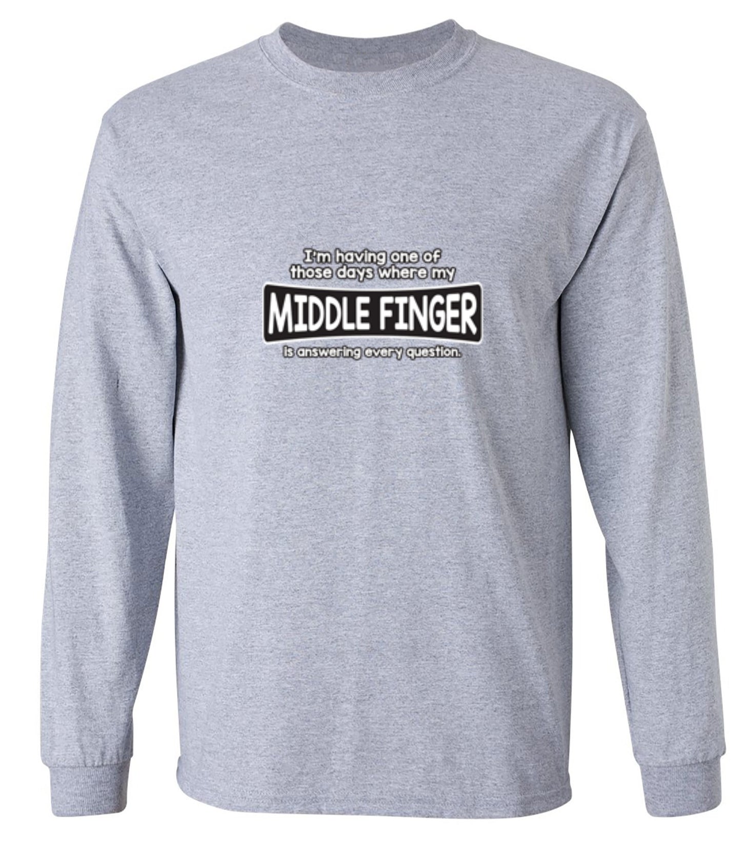 Funny T-Shirts design "I'm Having One Of Those Days Where My Middle Finger - Long Sleeve"