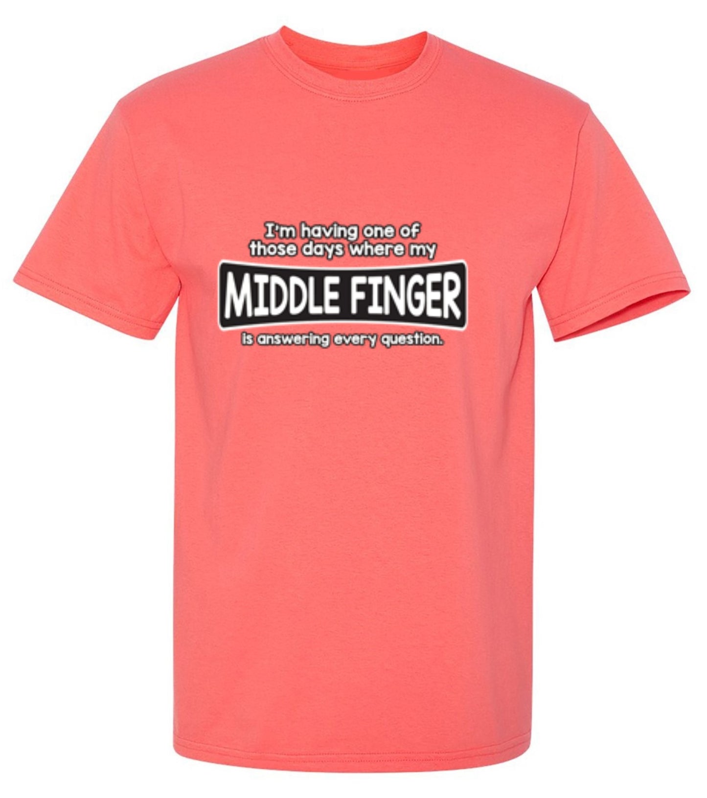 Funny T-Shirts design "I'm Having One Of Those Days Where My Middle Finger - Tall Tee"