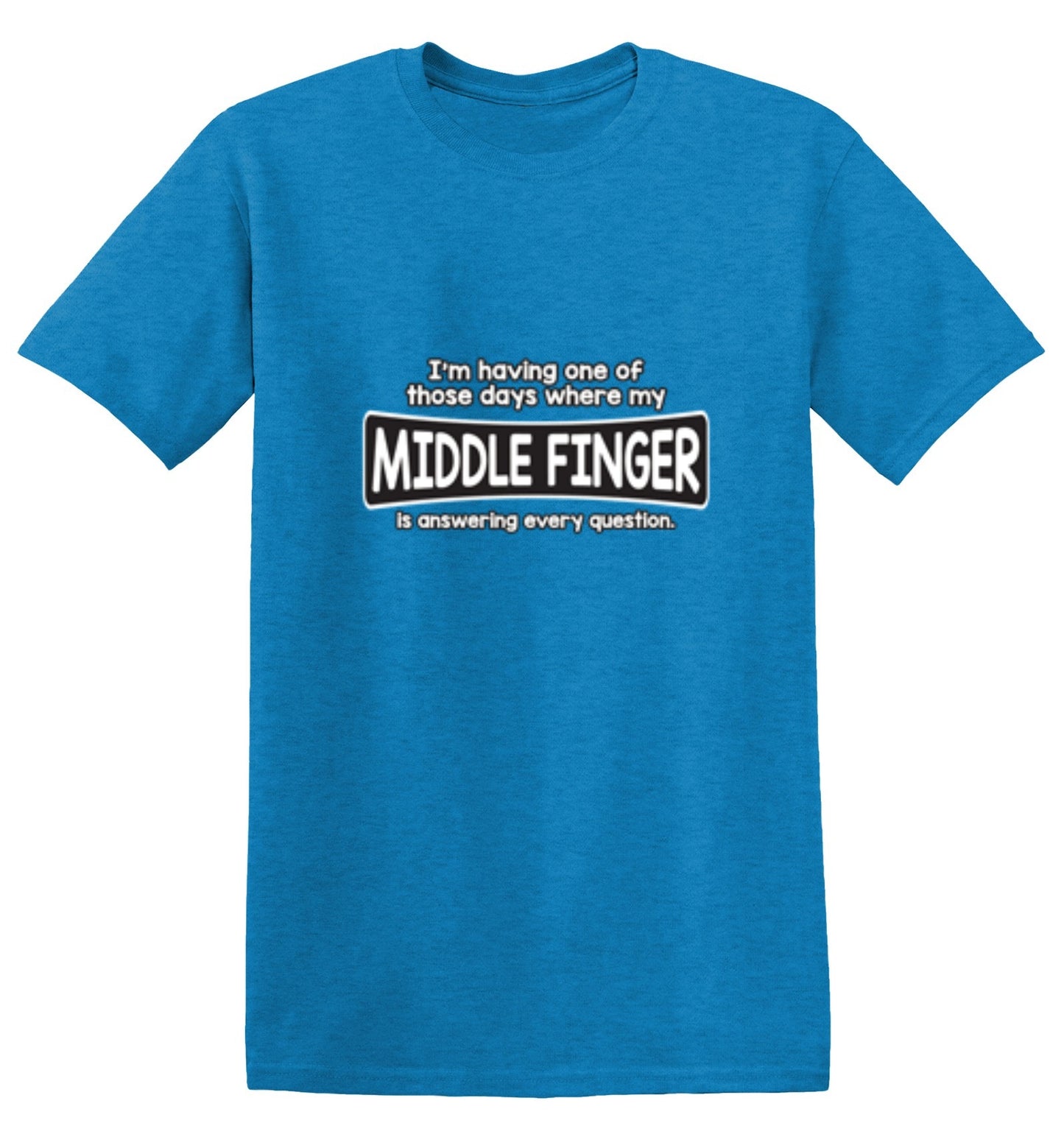 Funny T-Shirts design "I'm Having One Of Those Days Where My Middle Finger"