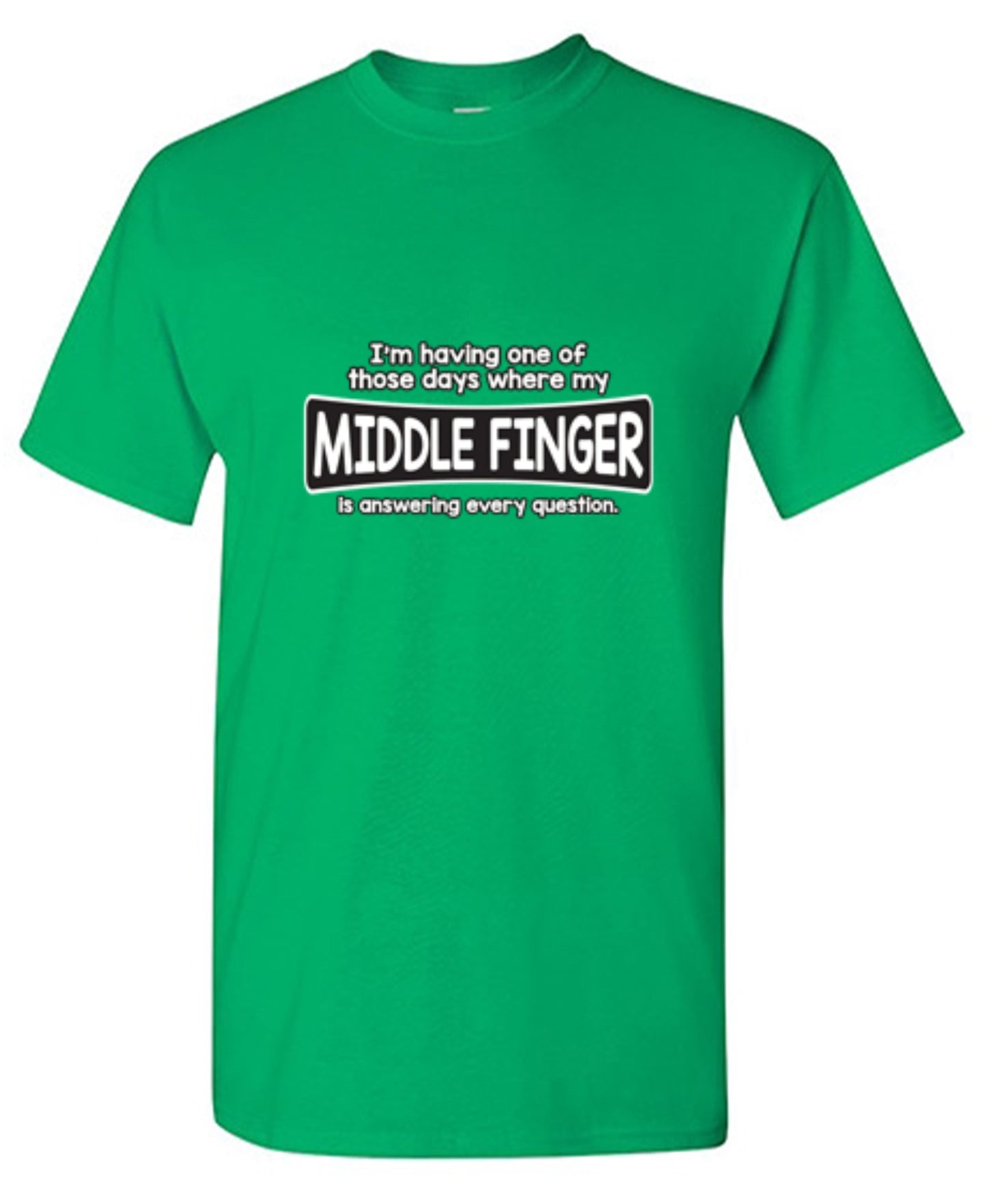 Funny T-Shirts design "I'm Having One Of Those Days Where My Middle Finger"