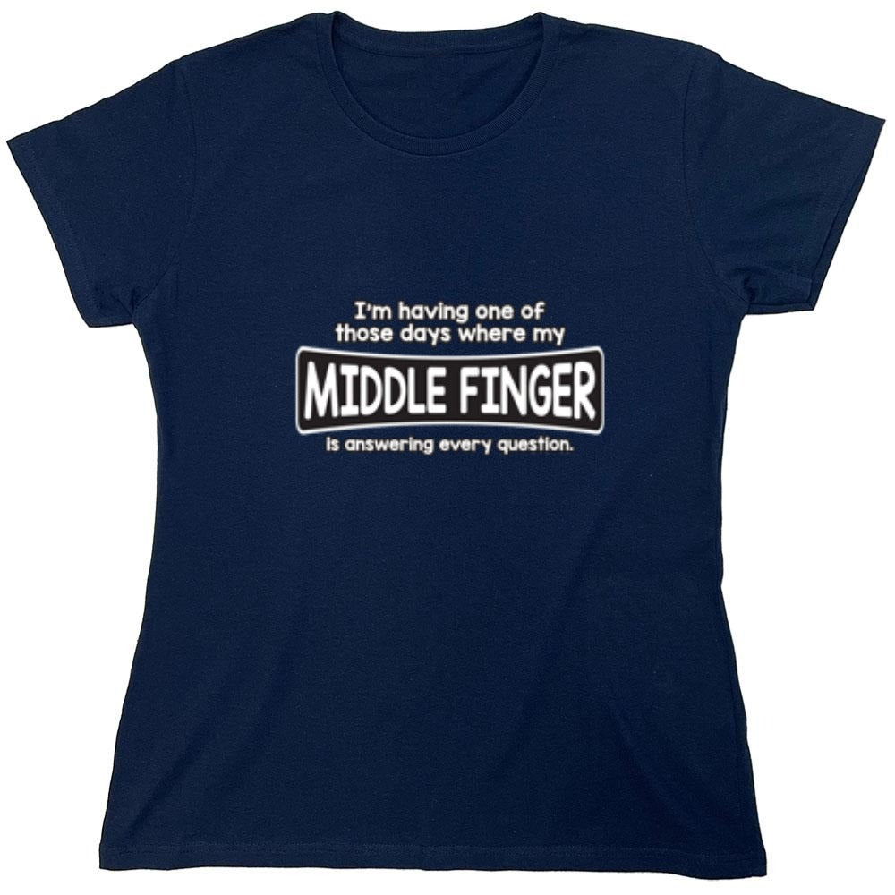 Funny T-Shirts design "I'm Having One Of Those Days Where My Middle Finger - Womens"