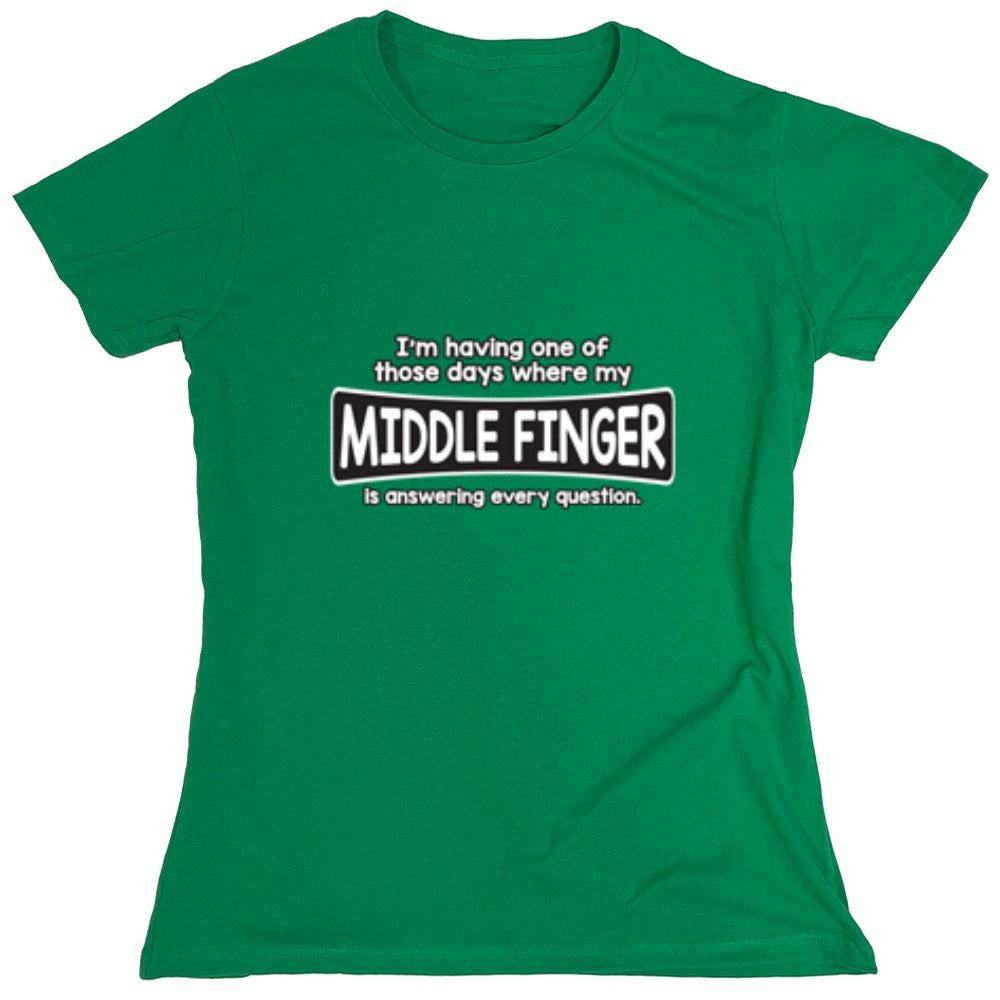 Funny T-Shirts design "I'm Having One Of Those Days Where My Middle Finger - Womens"