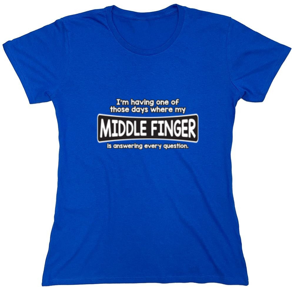 Funny T-Shirts design "I'm Having One Of Those Days Where My Middle Finger - Womens"