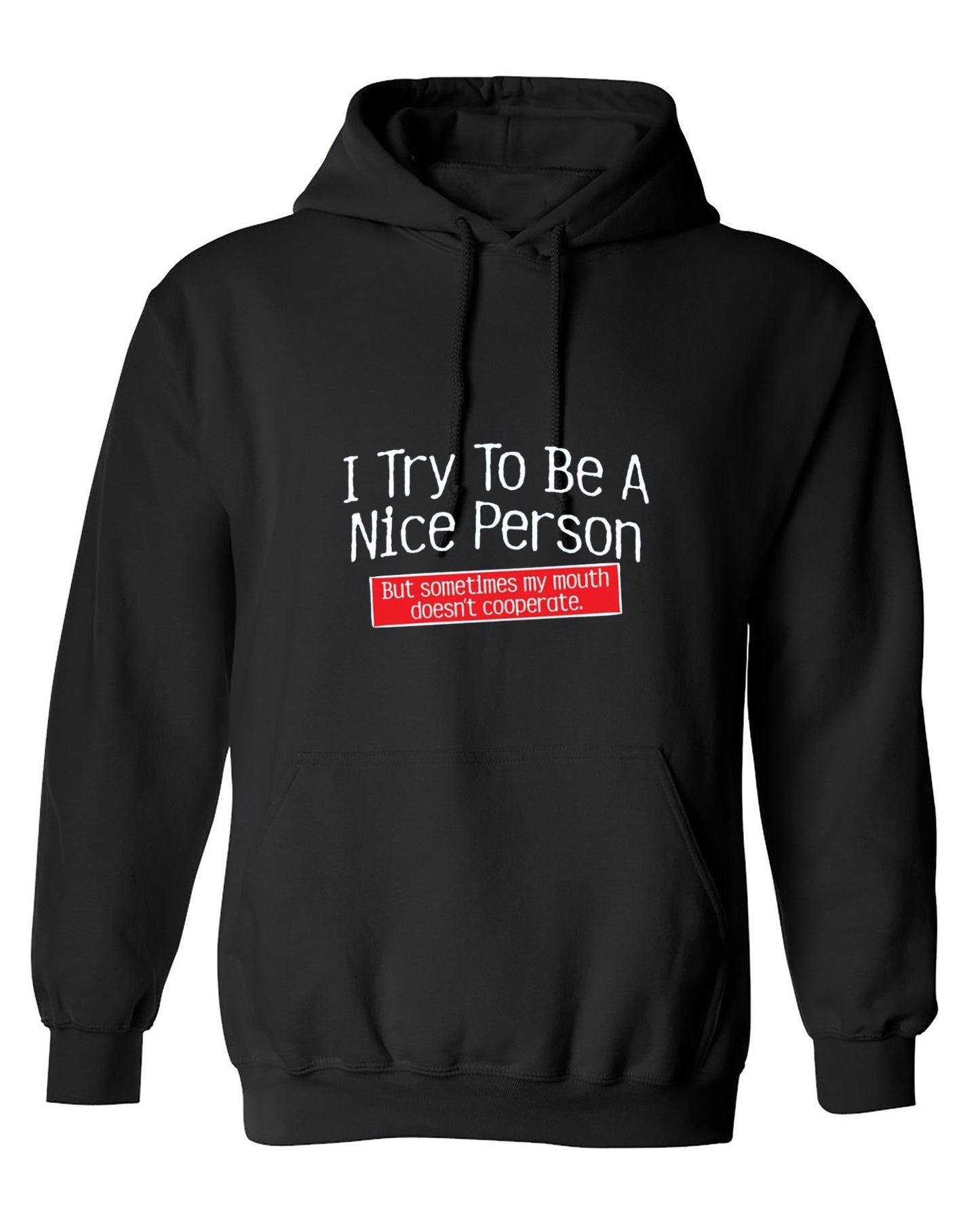 Funny T-Shirts design "I Try To Be A Nice Person. But My Mouth Doesn't Cooperate - Hoodie"