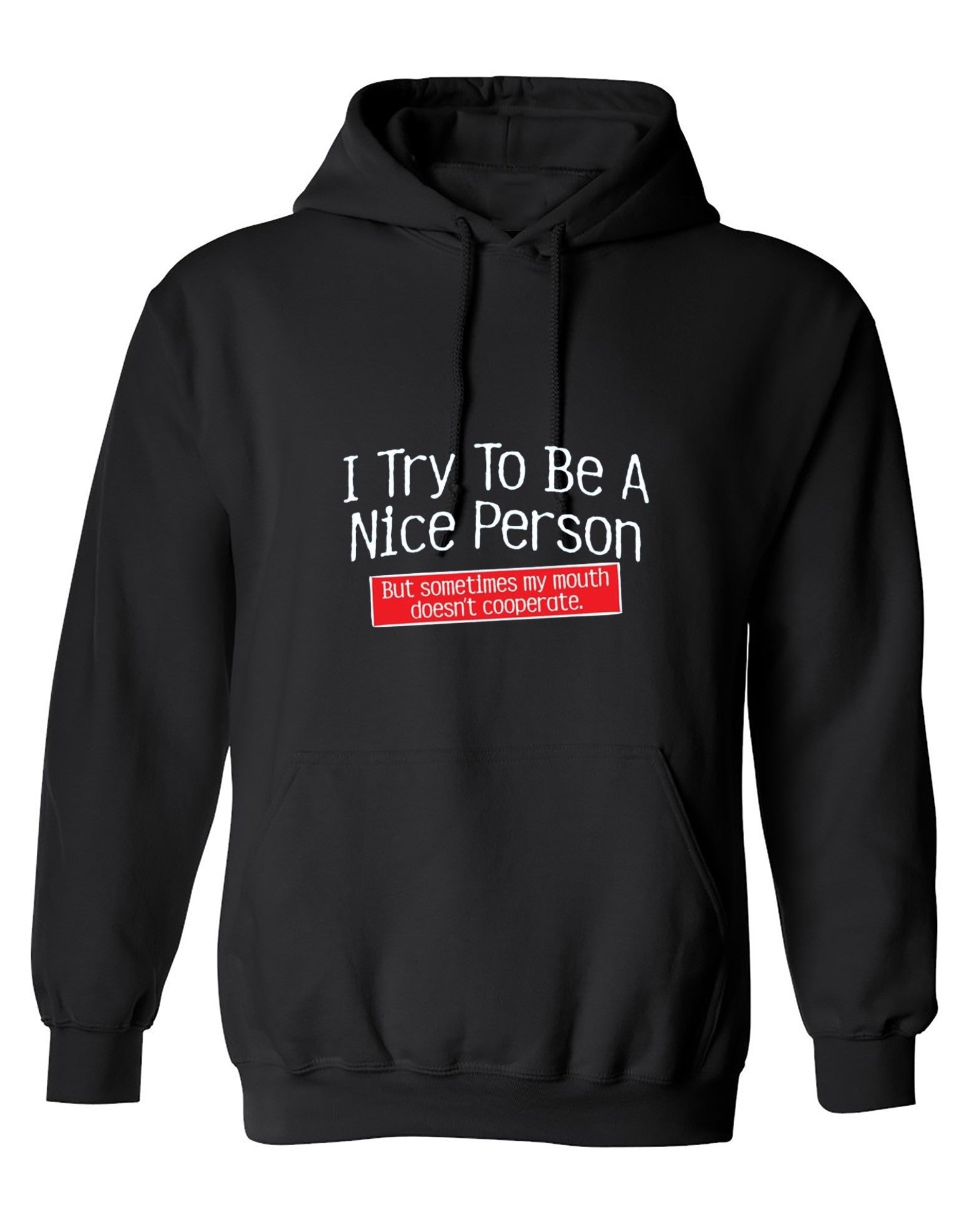 Funny T-Shirts design "I Try To Be A Nice Person. But My Mouth Doesn't Cooperate - Hoodie"