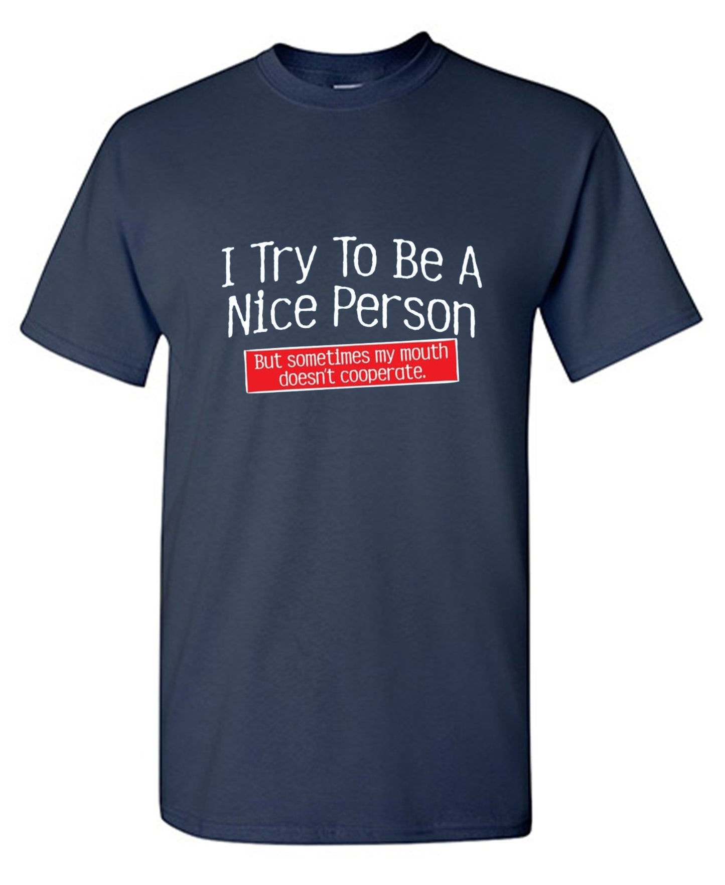 Funny T-Shirts design "I Try To Be A Nice Person. But My Mouth Doesn't Cooperate - Youth"