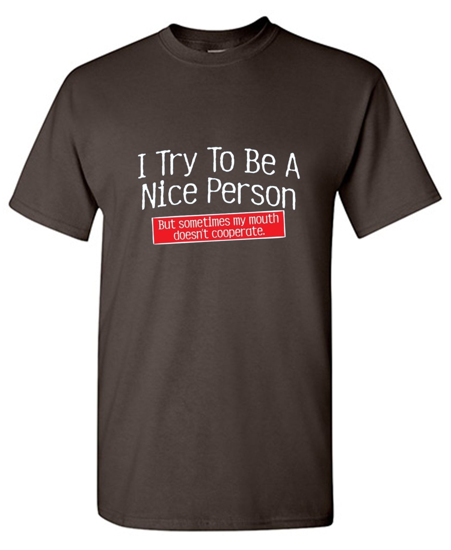 Funny T-Shirts design "I Try To Be A Nice Person. But My Mouth Doesn't Cooperate - Youth"