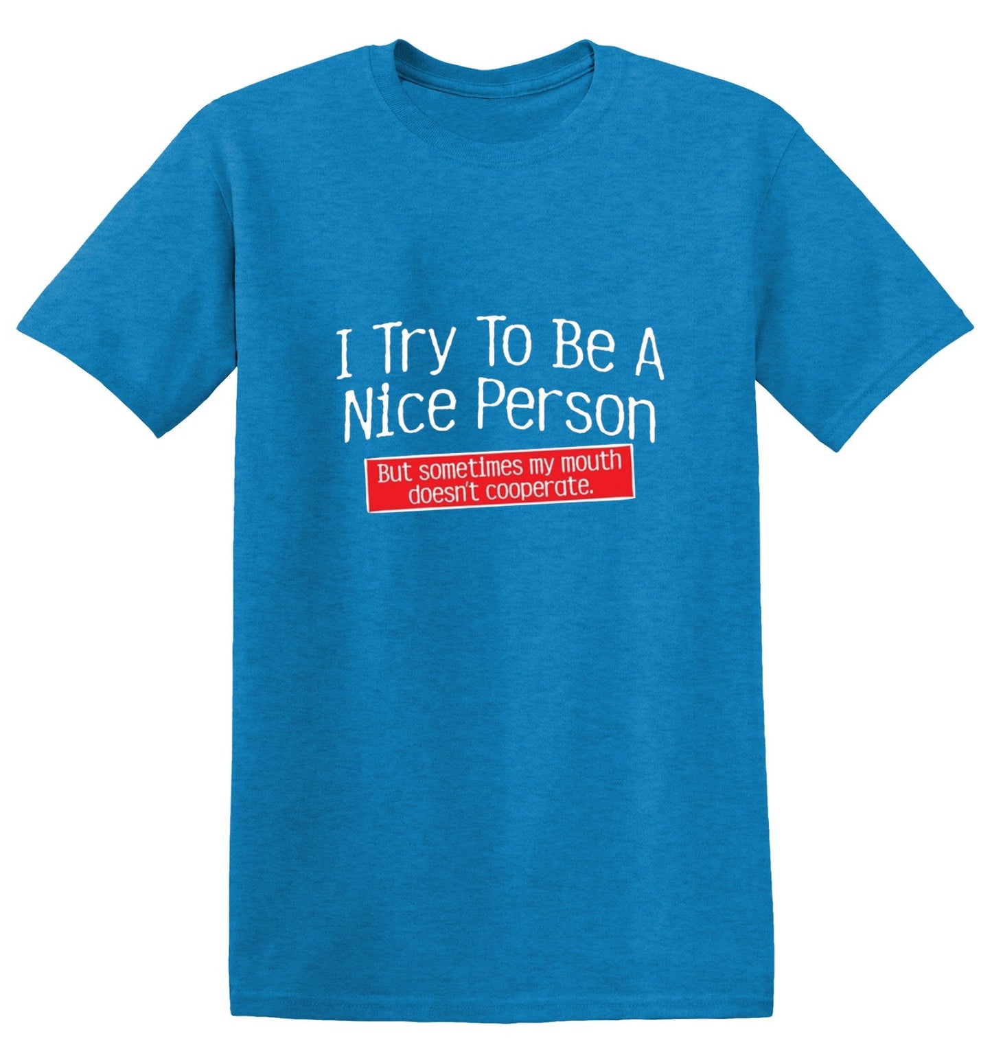 Funny T-Shirts design "I Try To Be A Nice Person. But My Mouth Doesn't Cooperate - Youth"