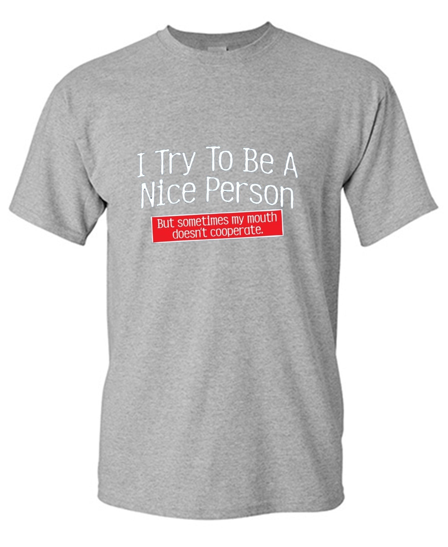 Funny T-Shirts design "I Try To Be A Nice Person. But My Mouth Doesn't Cooperate - Youth"