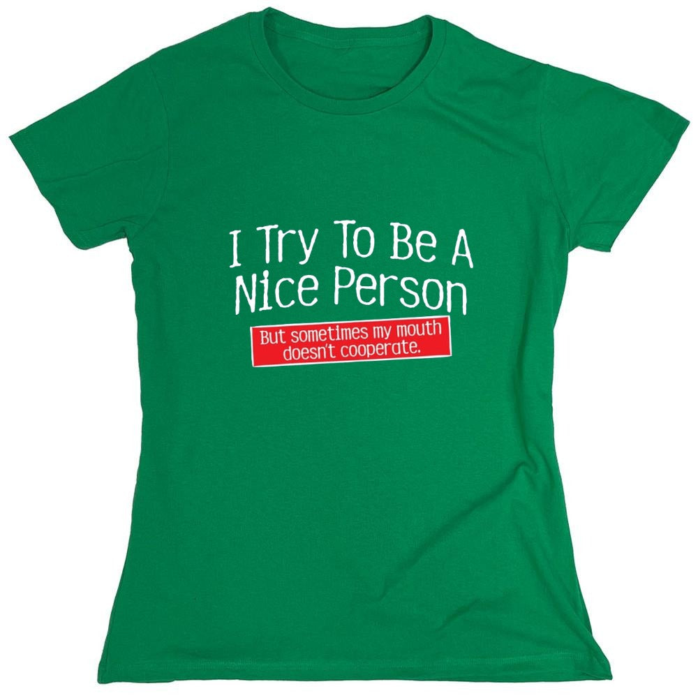Funny T-Shirts design "I Try To Be A Nice Person. But My Mouth Doesn't Cooperate - Womens"