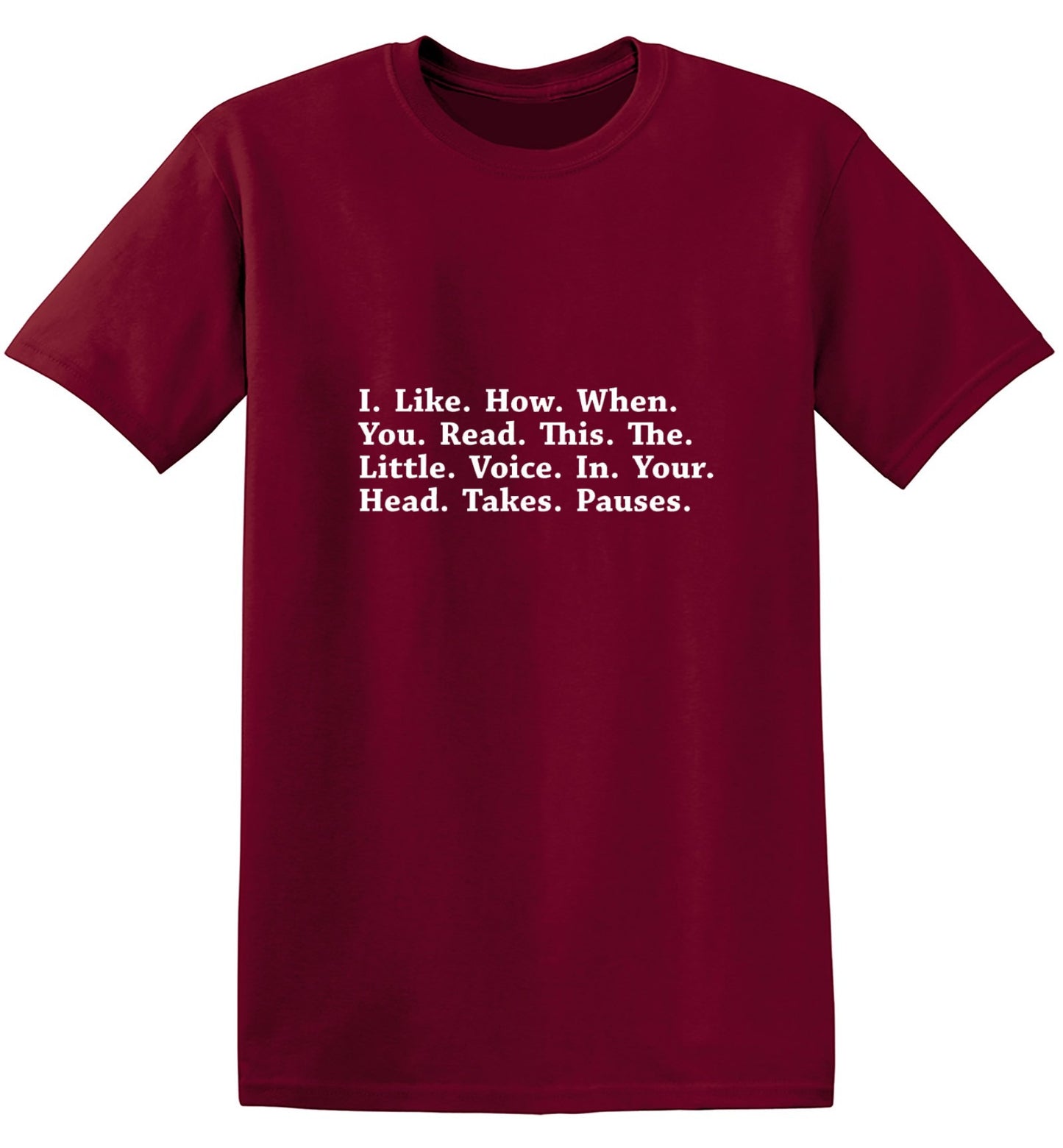 Funny T-Shirts design "I Like How When You Read This The Little Voice In Your Head Takes Pauses"