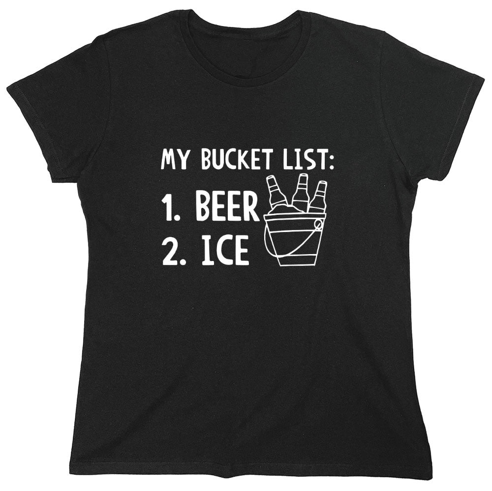 Funny T-Shirts design "My Bucket List Beer Ice T-Shirt - Womens"