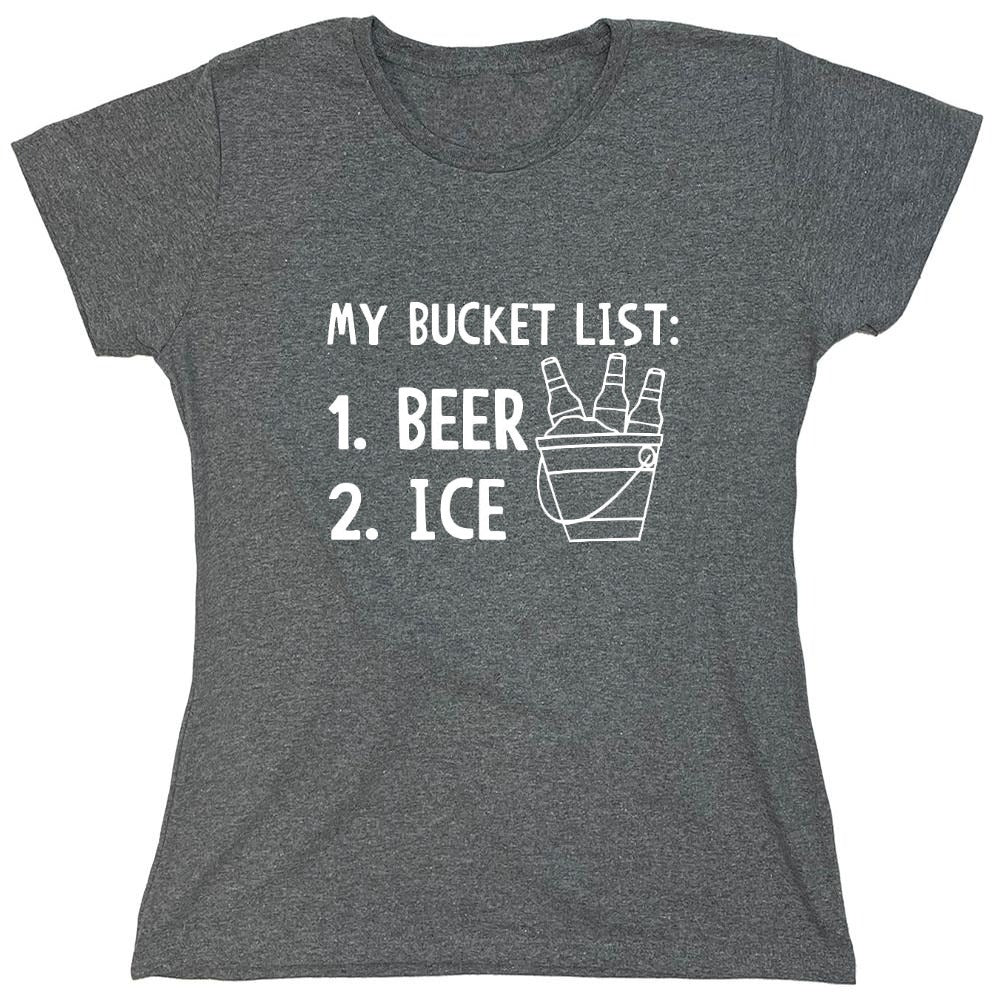 Funny T-Shirts design "My Bucket List Beer Ice T-Shirt - Womens"