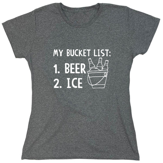 Funny T-Shirts design "My Bucket List Beer Ice T-Shirt - Womens"