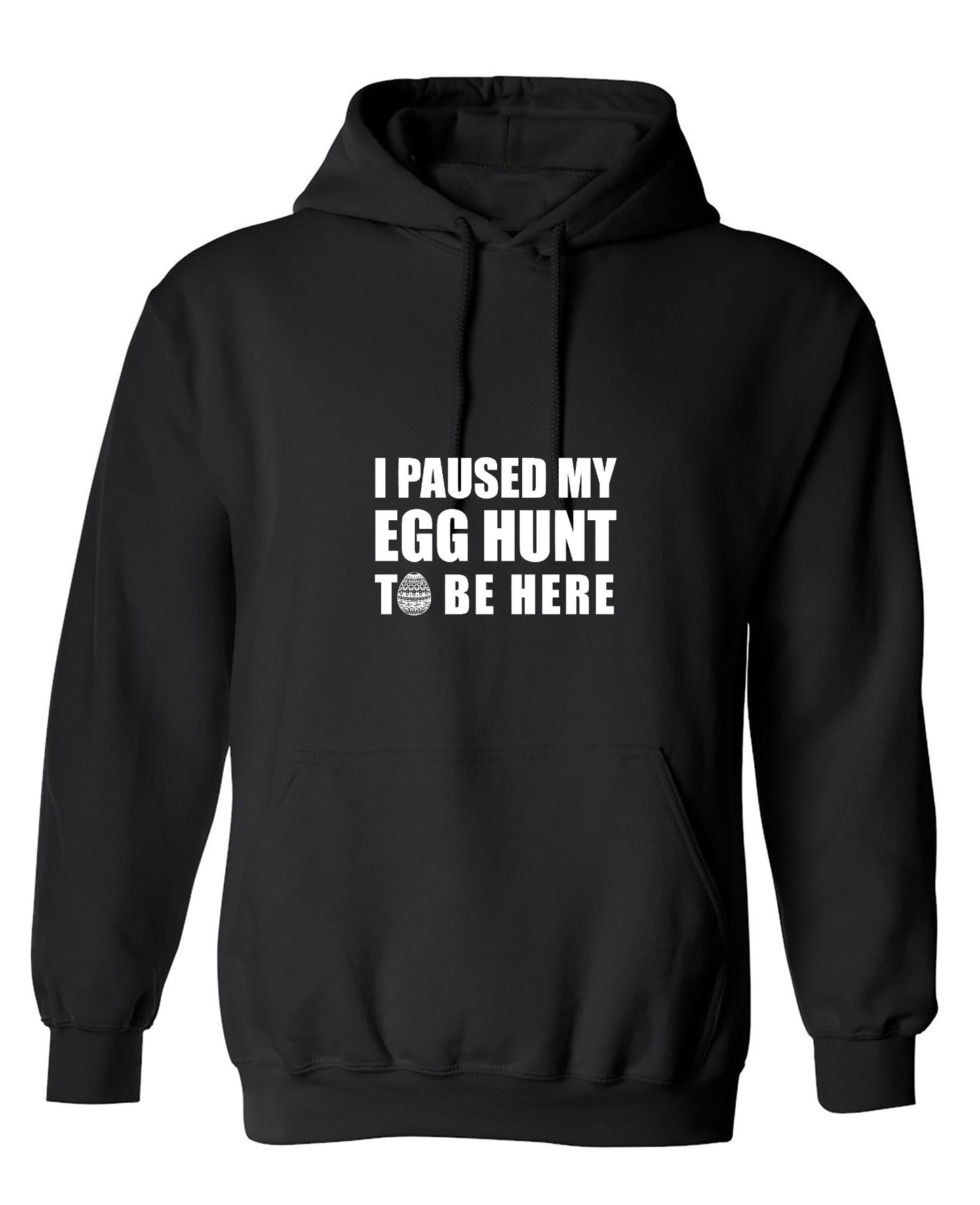 Funny T-Shirts design "I Paused My Egg Hunt To Be Here - Hoodie"