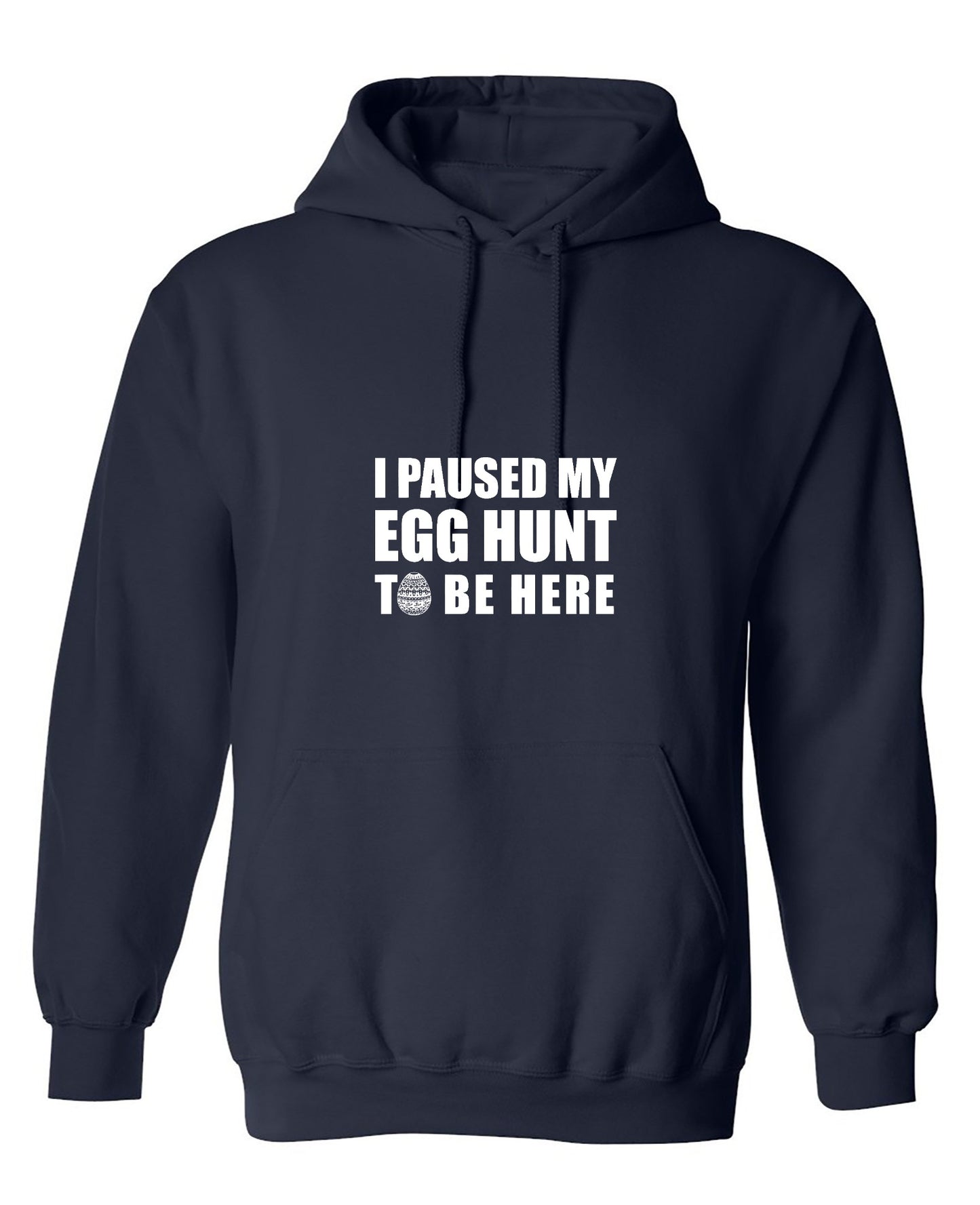Funny T-Shirts design "I Paused My Egg Hunt To Be Here - Hoodie"